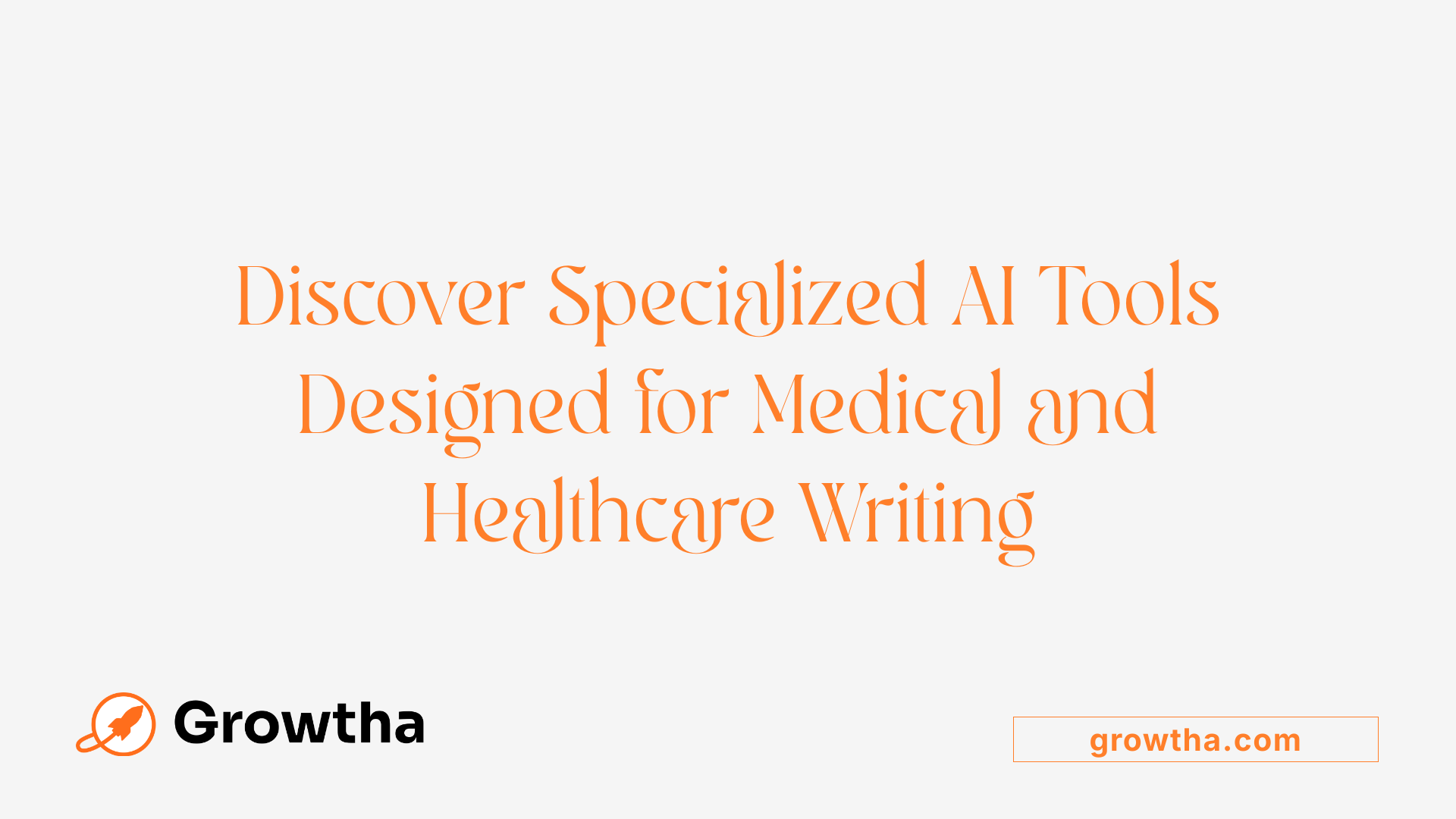 Discover Specialized AI Tools Designed for Medical and Healthcare Writing
