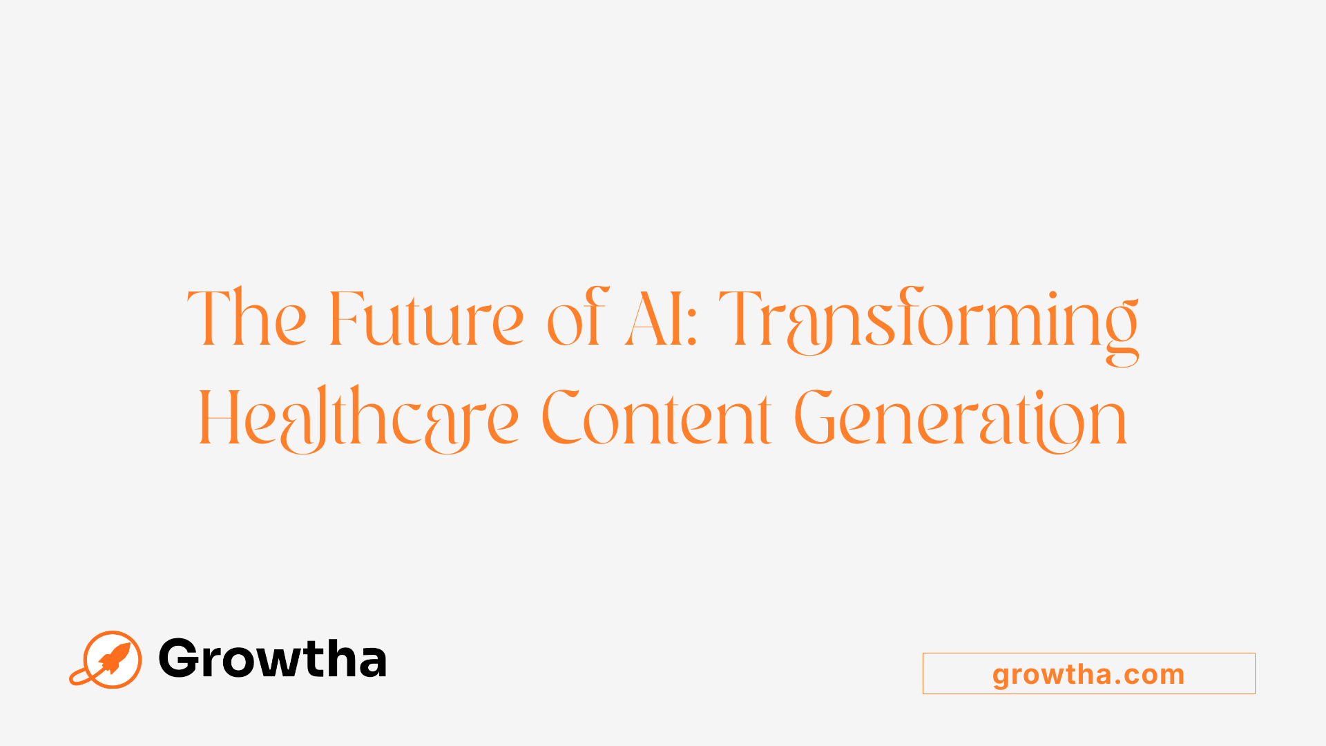 The Future of AI: Transforming Healthcare Content Generation