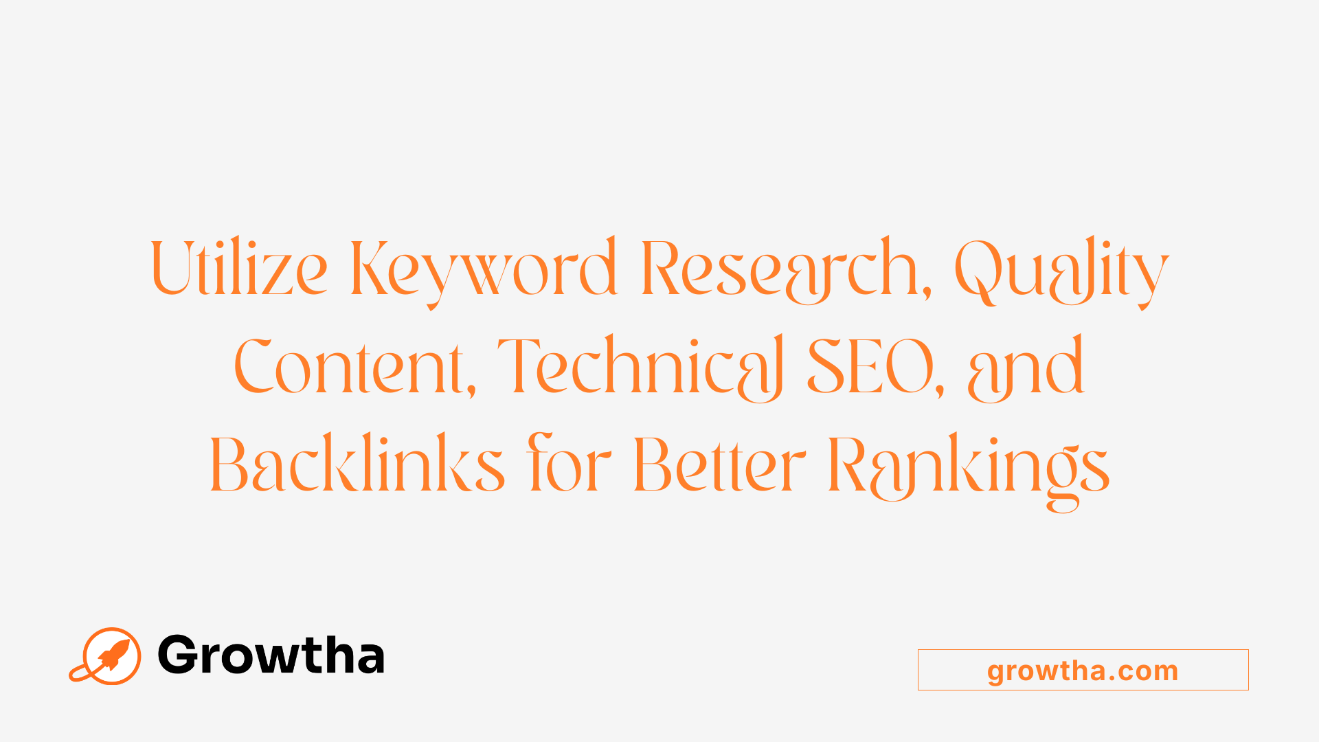 Utilize Keyword Research, Quality Content, Technical SEO, and Backlinks for Better Rankings
