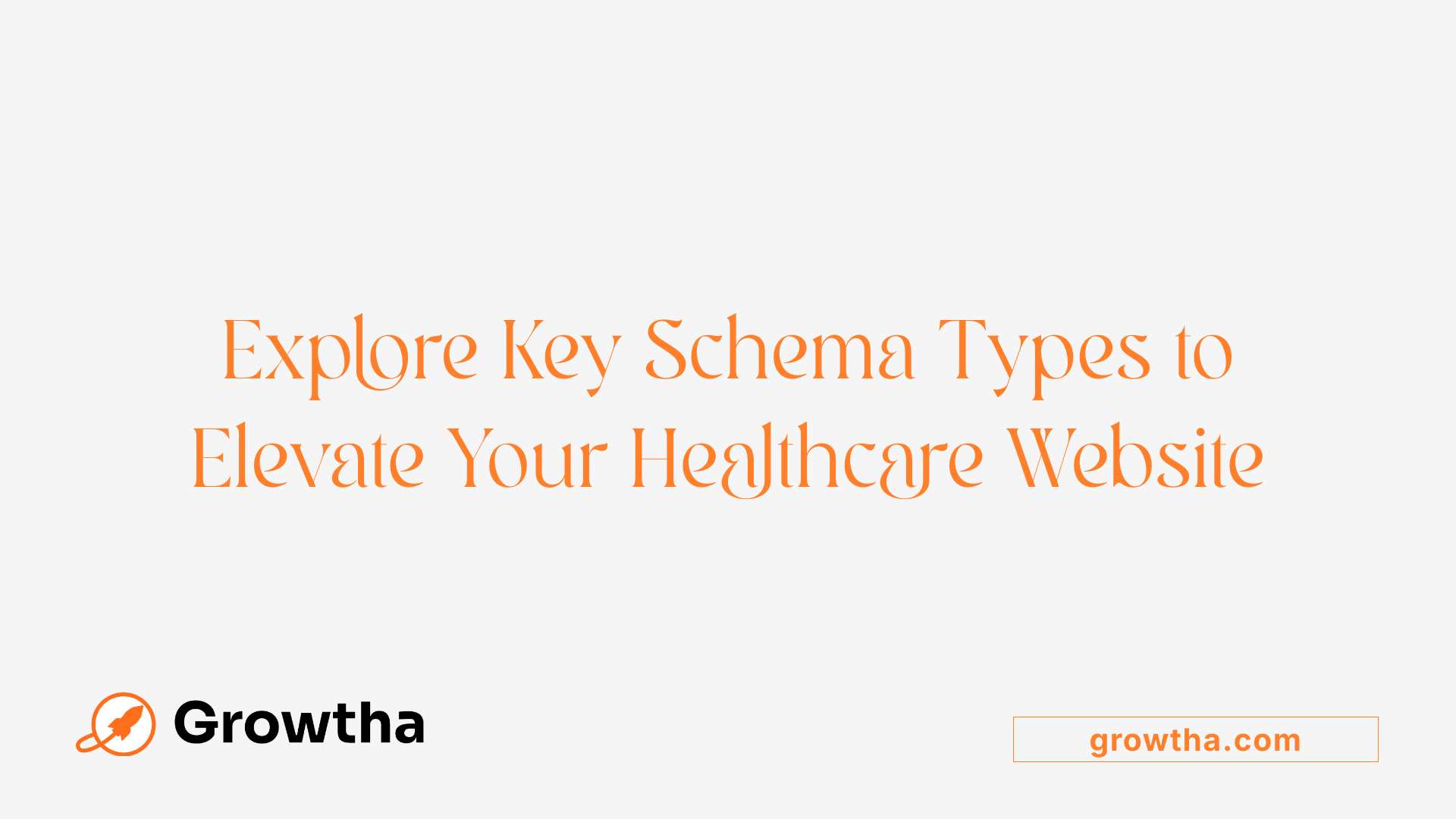 Explore Key Schema Types to Elevate Your Healthcare Website
