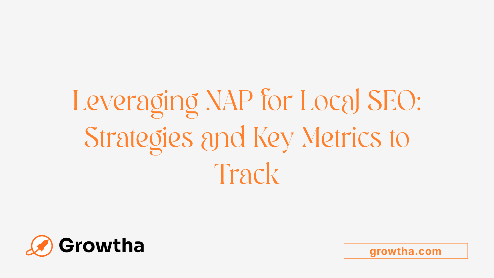 Leveraging NAP for Local SEO: Strategies and Key Metrics to Track