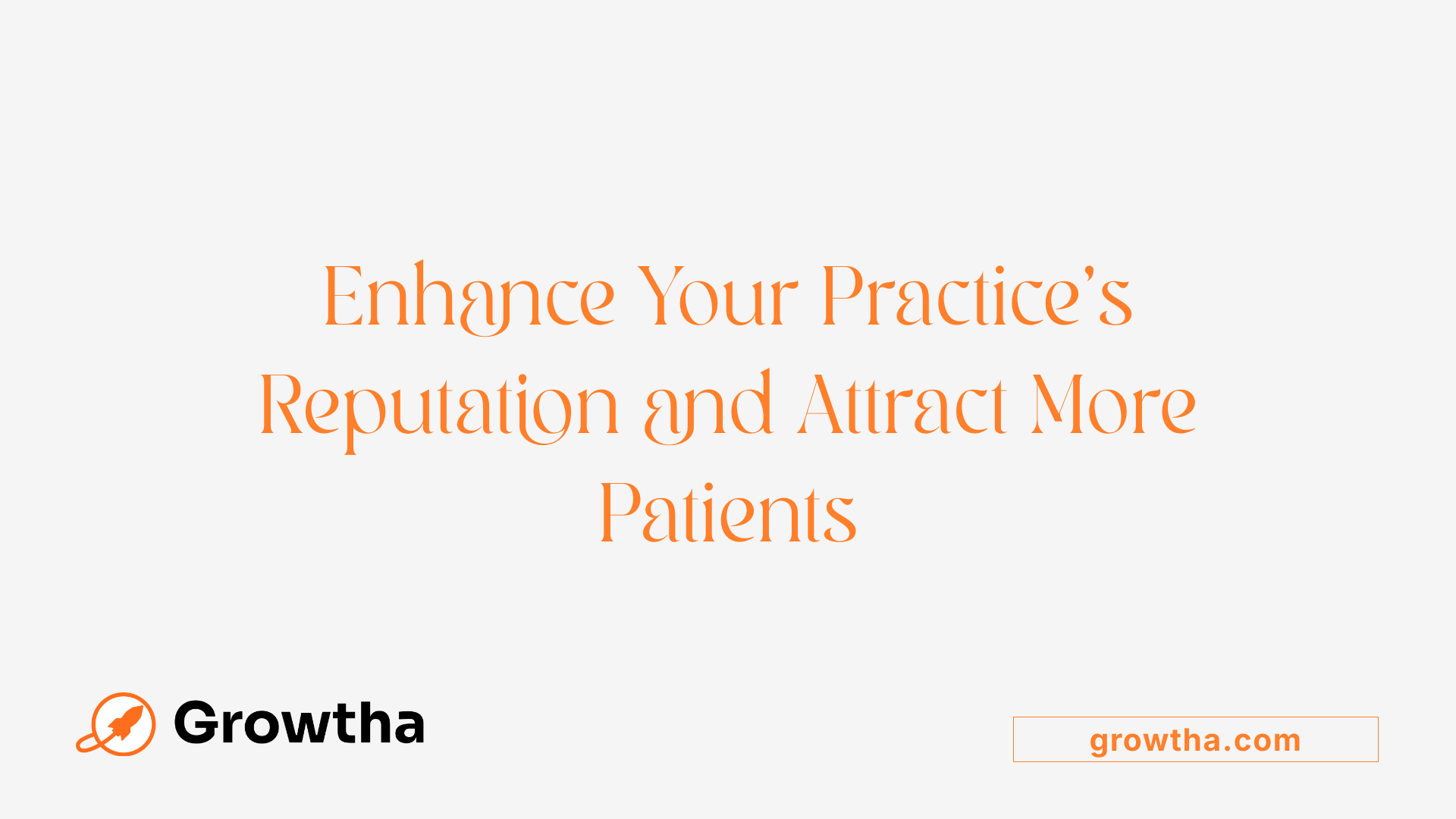 Enhance Your Practice's Reputation and Attract More Patients