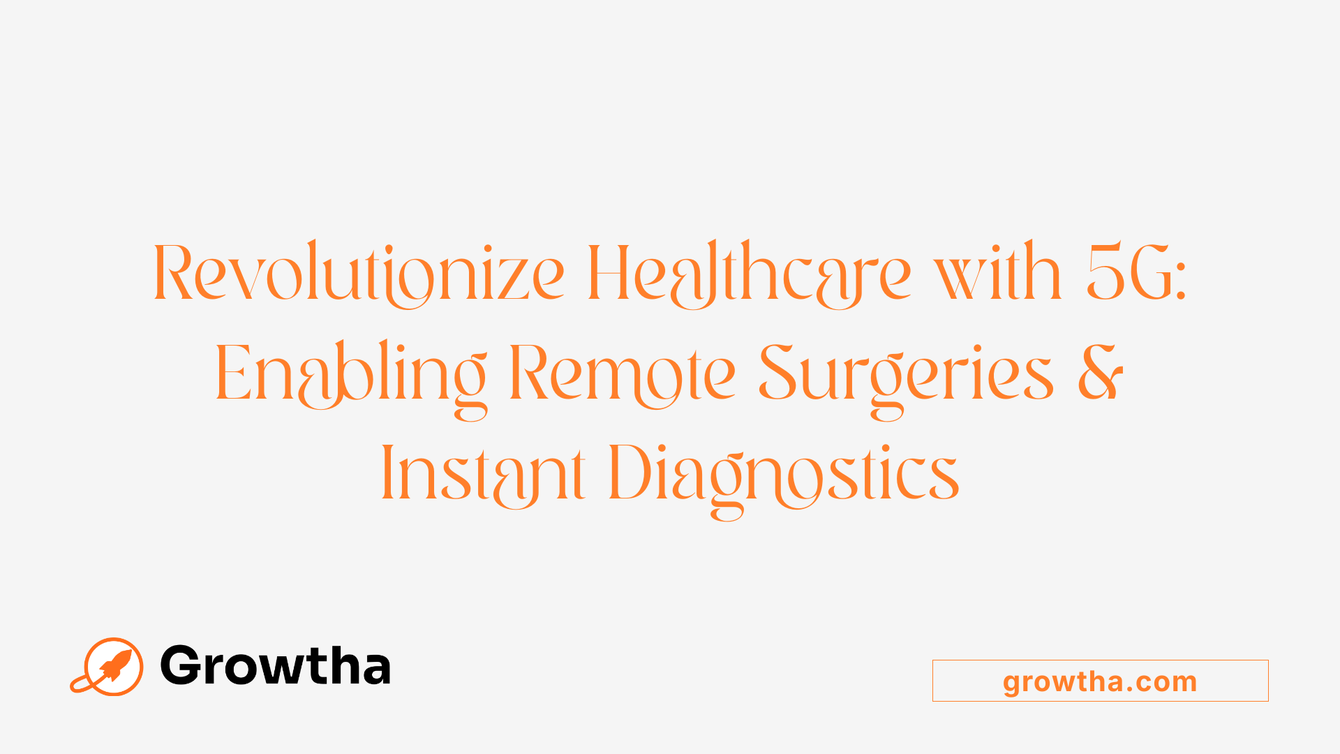 Revolutionize Healthcare with 5G: Enabling Remote Surgeries & Instant Diagnostics