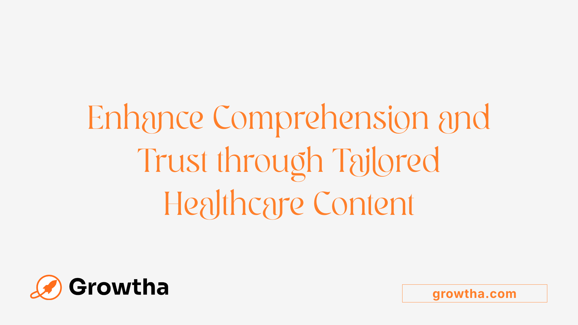 Enhance Comprehension and Trust through Tailored Healthcare Content