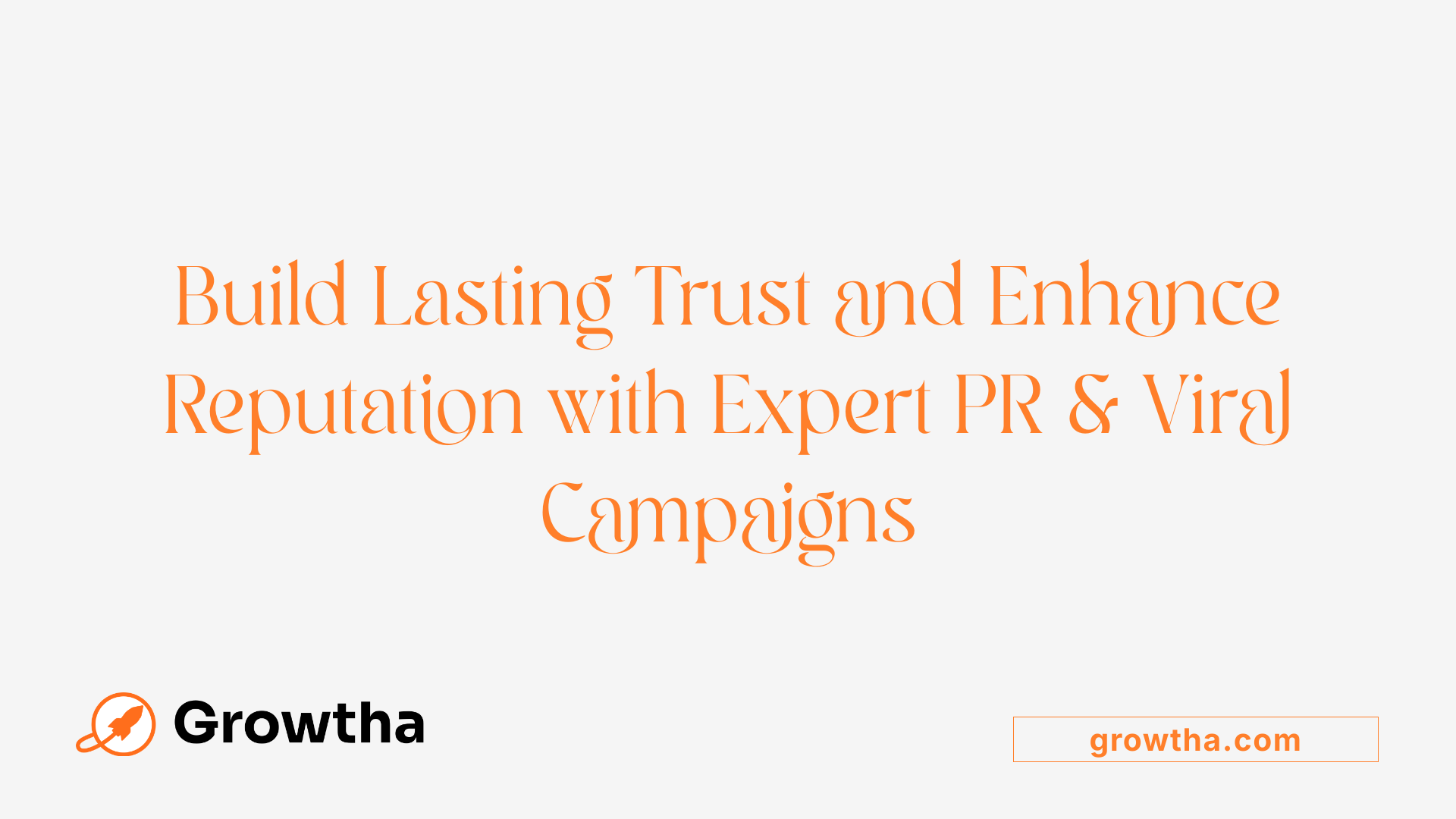 Build Lasting Trust and Enhance Reputation with Expert PR & Viral Campaigns