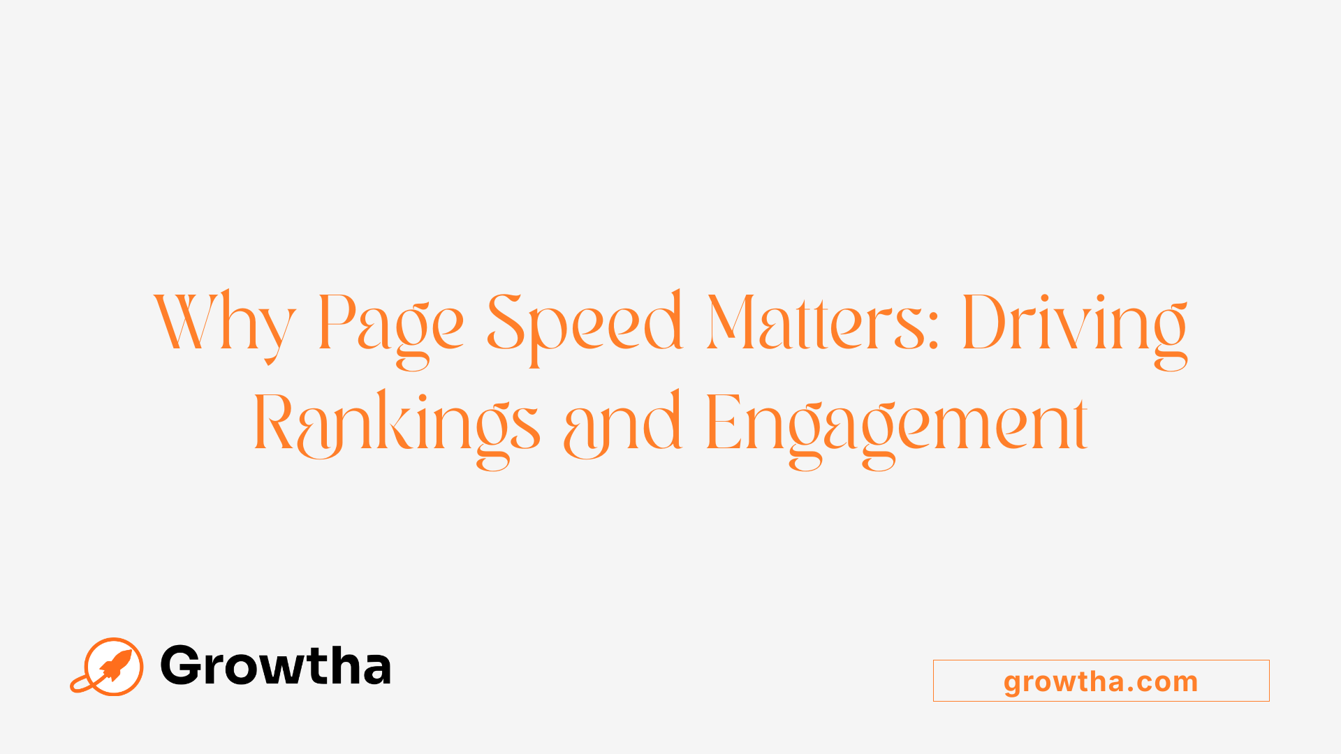 Why Page Speed Matters: Driving Rankings and Engagement