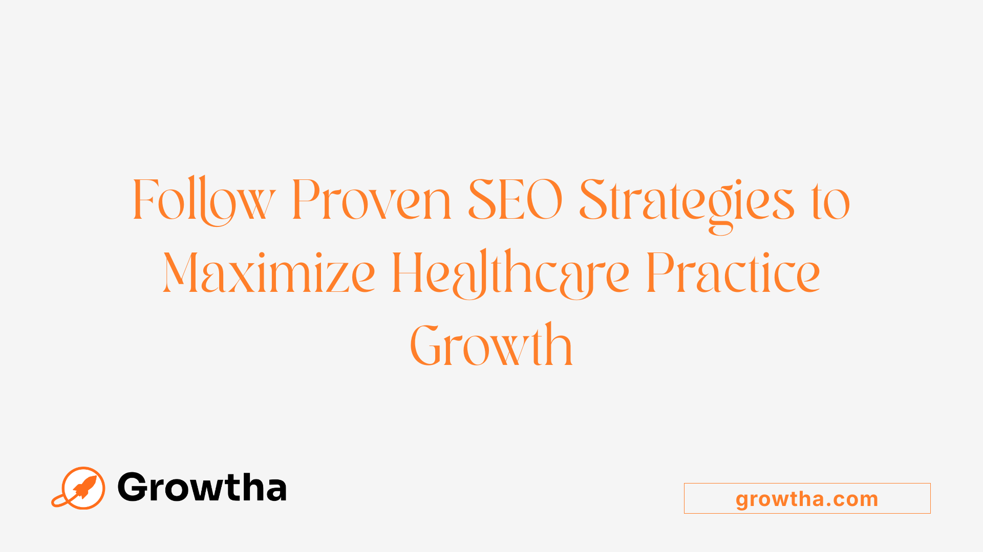 Follow Proven SEO Strategies to Maximize Healthcare Practice Growth