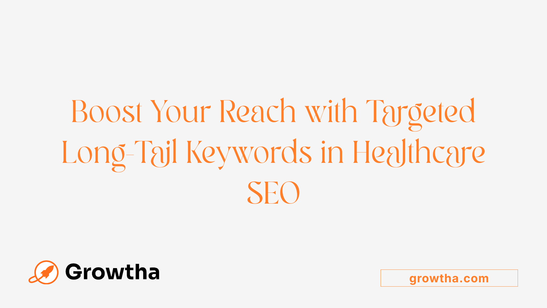 Boost Your Reach with Targeted Long-Tail Keywords in Healthcare SEO