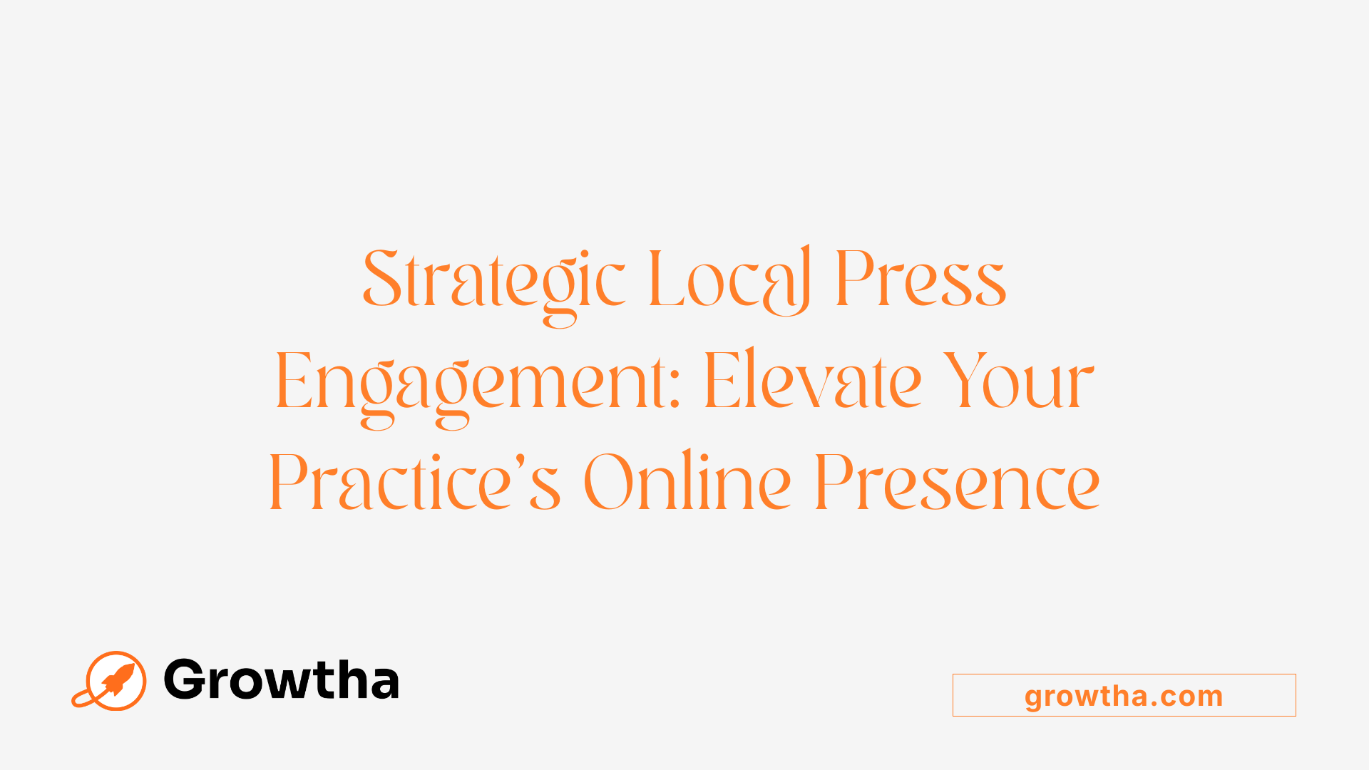 Strategic Local Press Engagement: Elevate Your Practice's Online Presence
