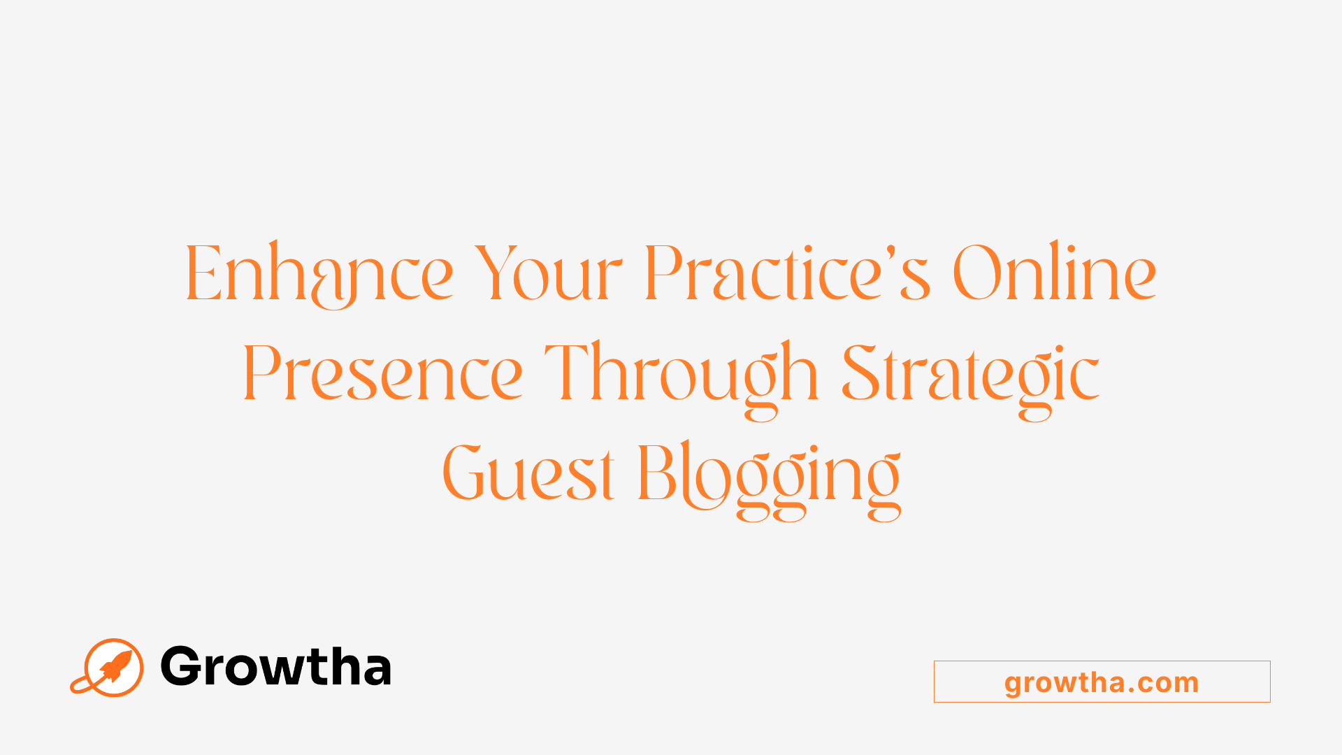 Enhance Your Practice's Online Presence Through Strategic Guest Blogging