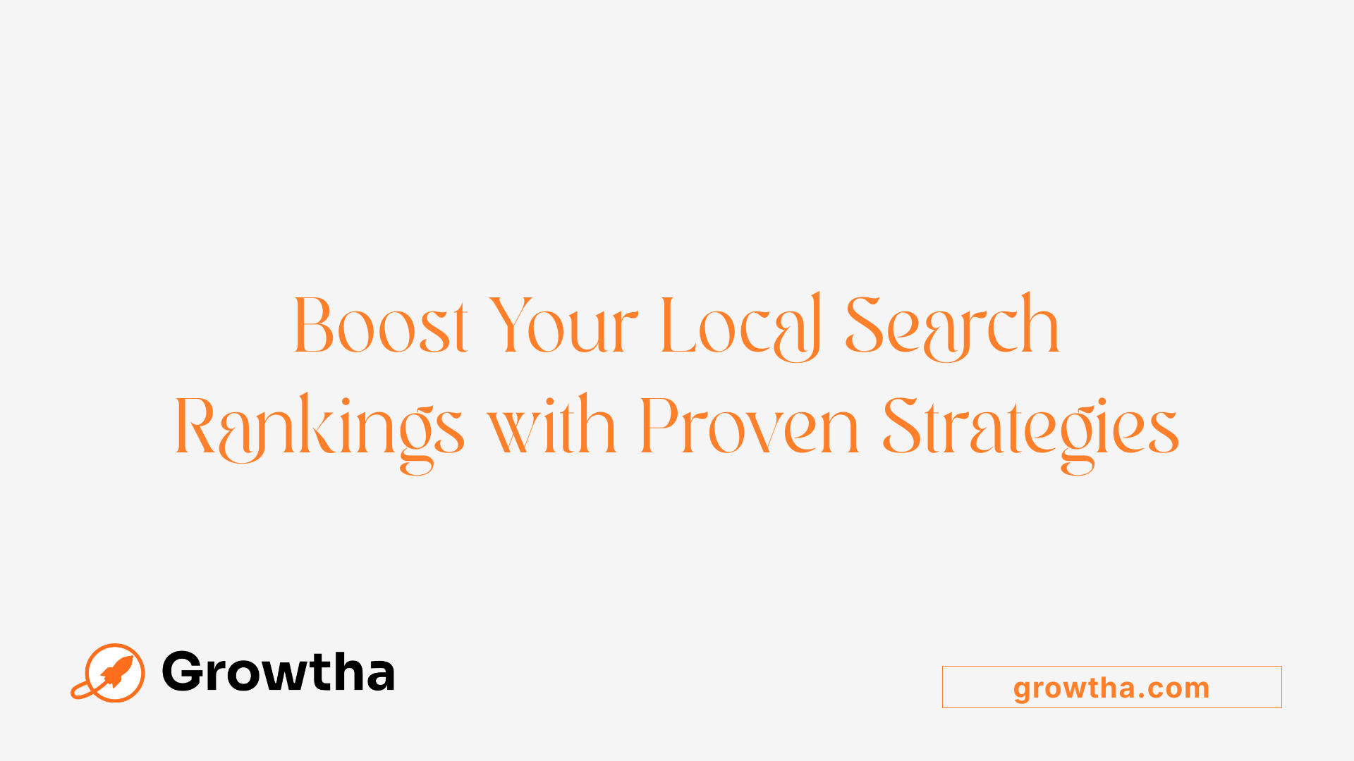 Boost Your Local Search Rankings with Proven Strategies