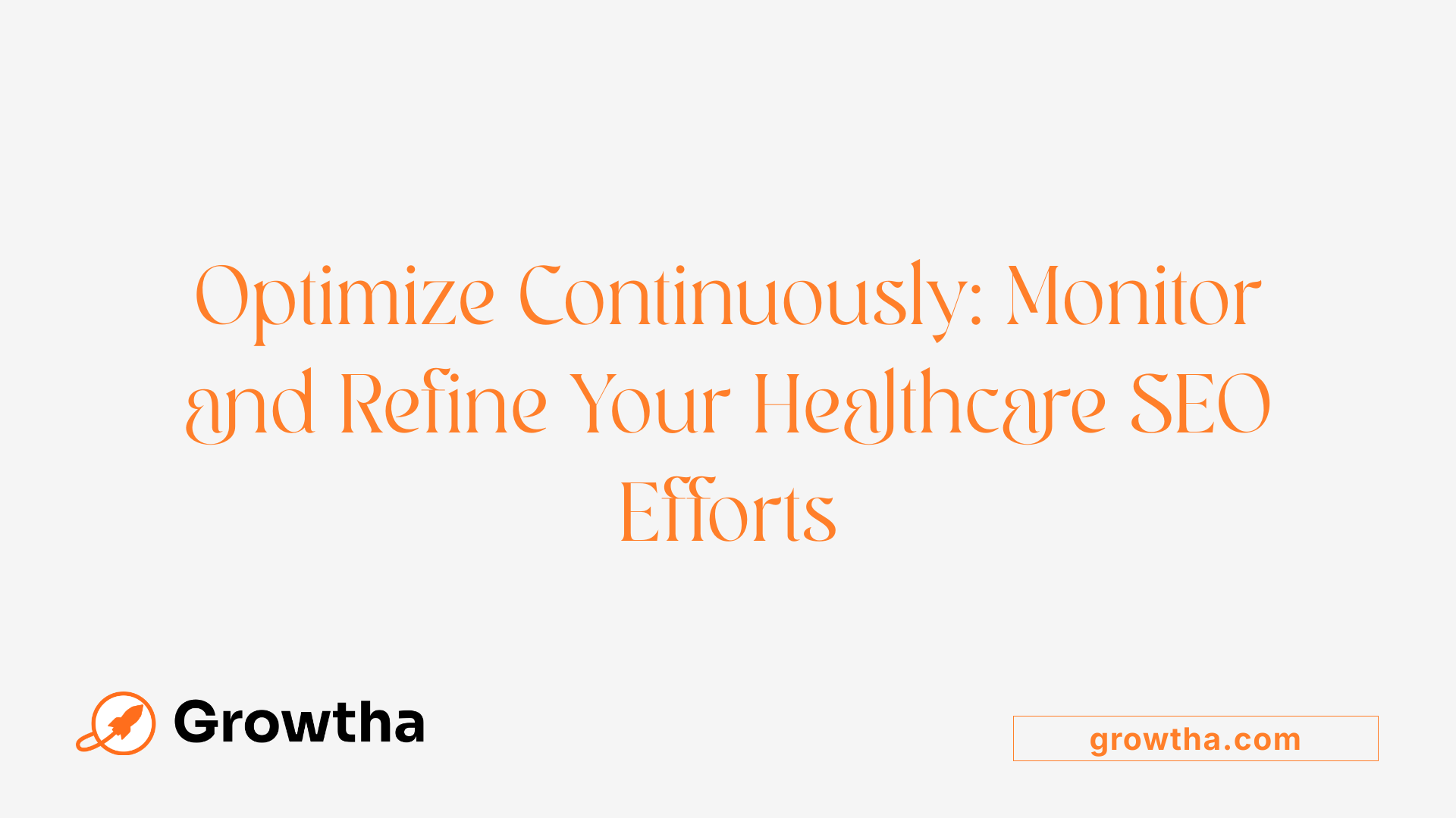 Optimize Continuously: Monitor and Refine Your Healthcare SEO Efforts