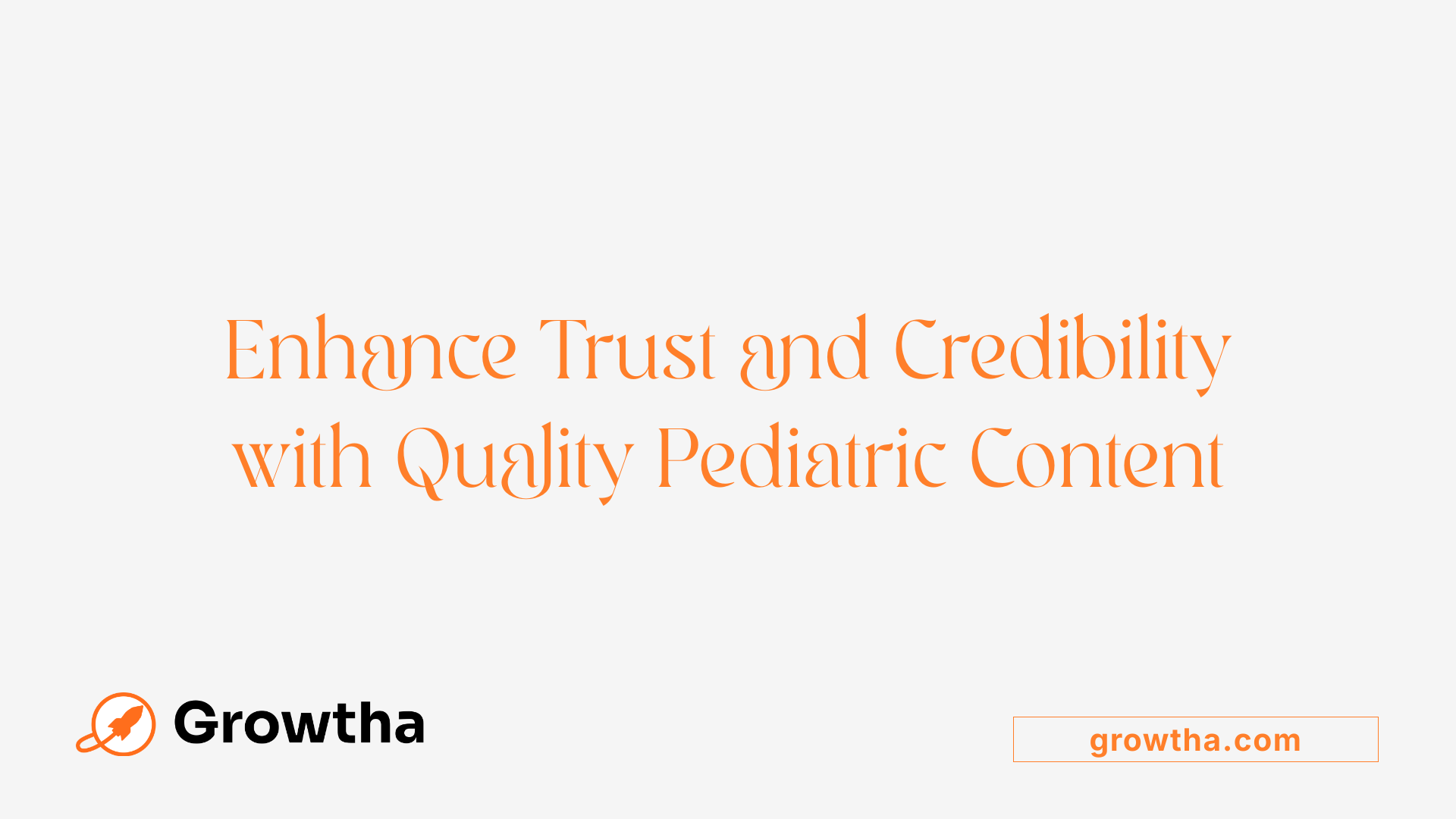 Enhance Trust and Credibility with Quality Pediatric Content