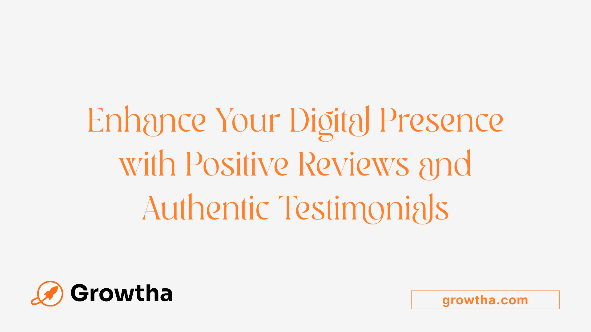Enhance Your Digital Presence with Positive Reviews and Authentic Testimonials