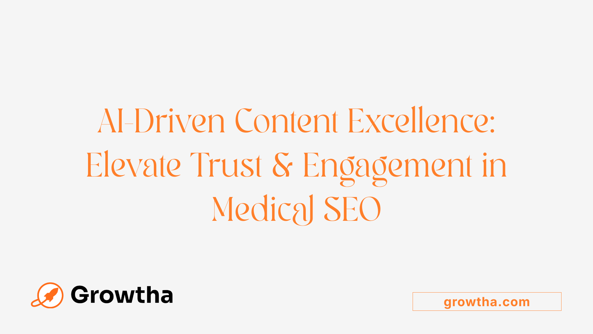 AI-Driven Content Excellence: Elevate Trust & Engagement in Medical SEO