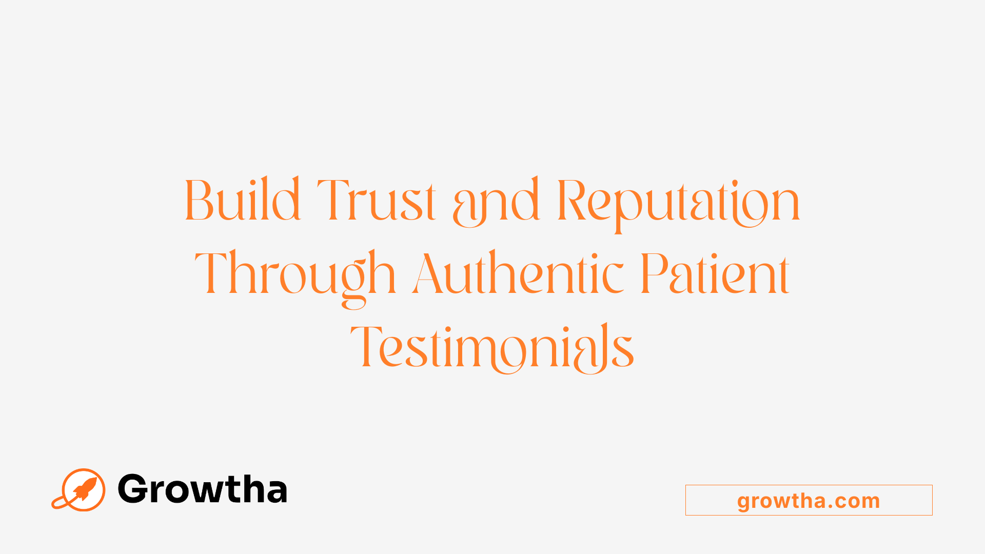 Build Trust and Reputation Through Authentic Patient Testimonials