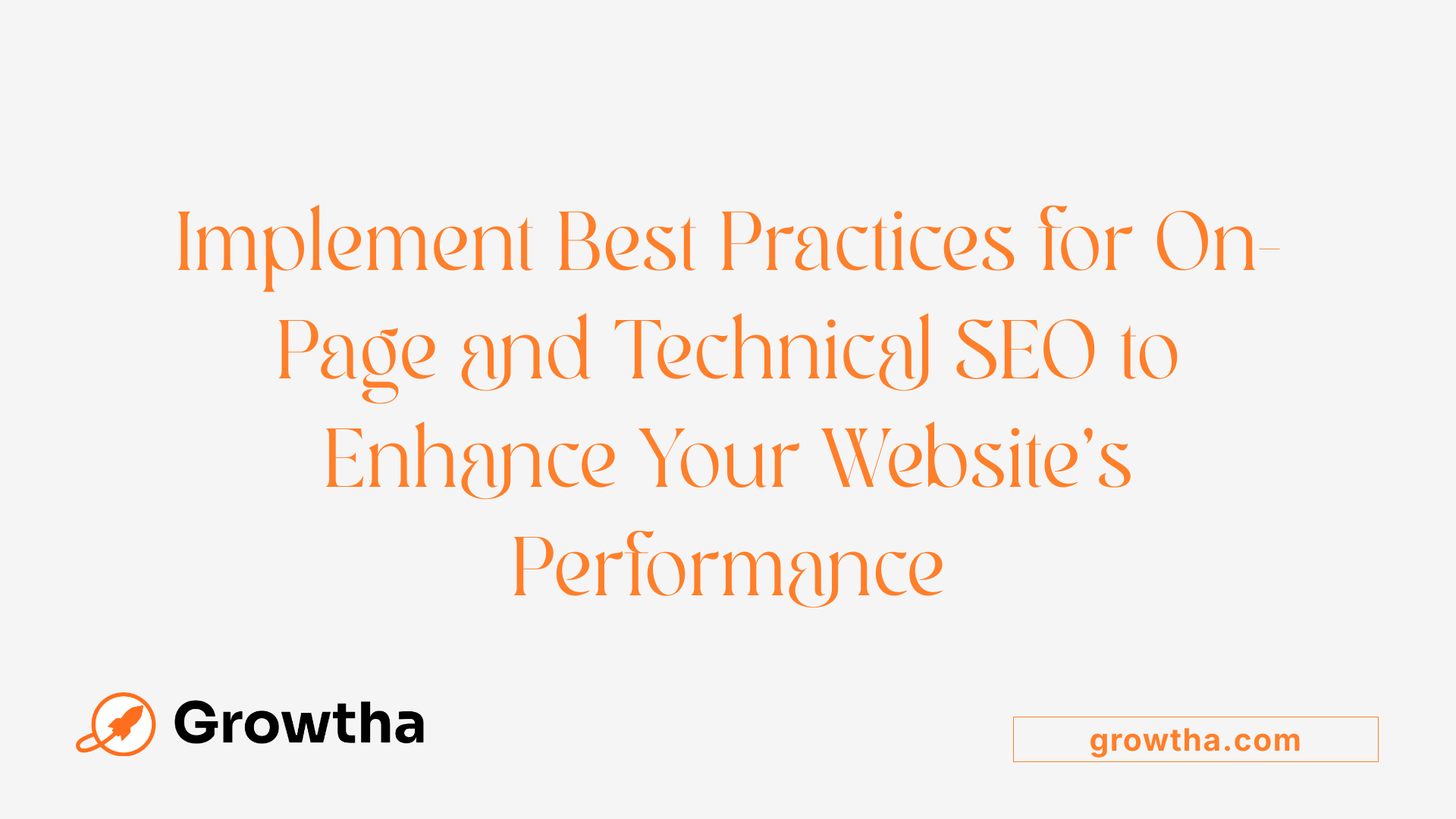 Implement Best Practices for On-Page and Technical SEO to Enhance Your Website’s Performance