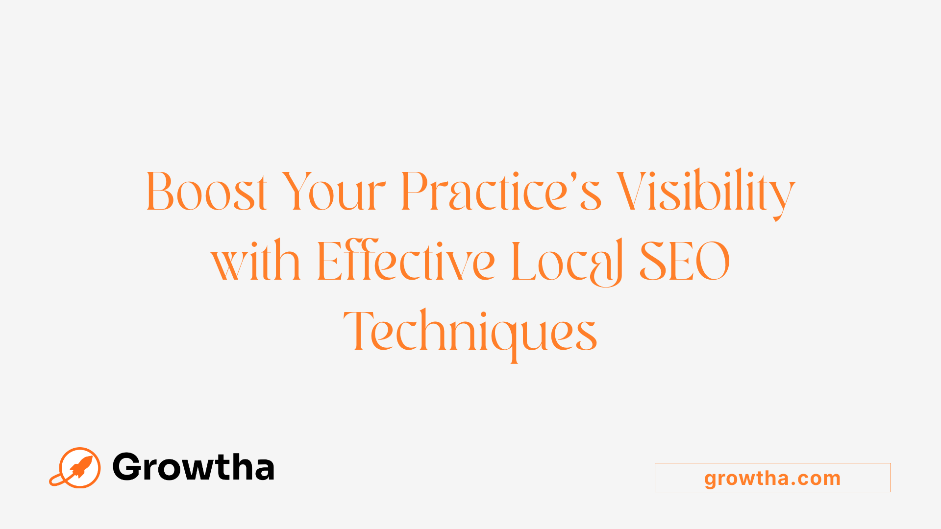Boost Your Practice's Visibility with Effective Local SEO Techniques