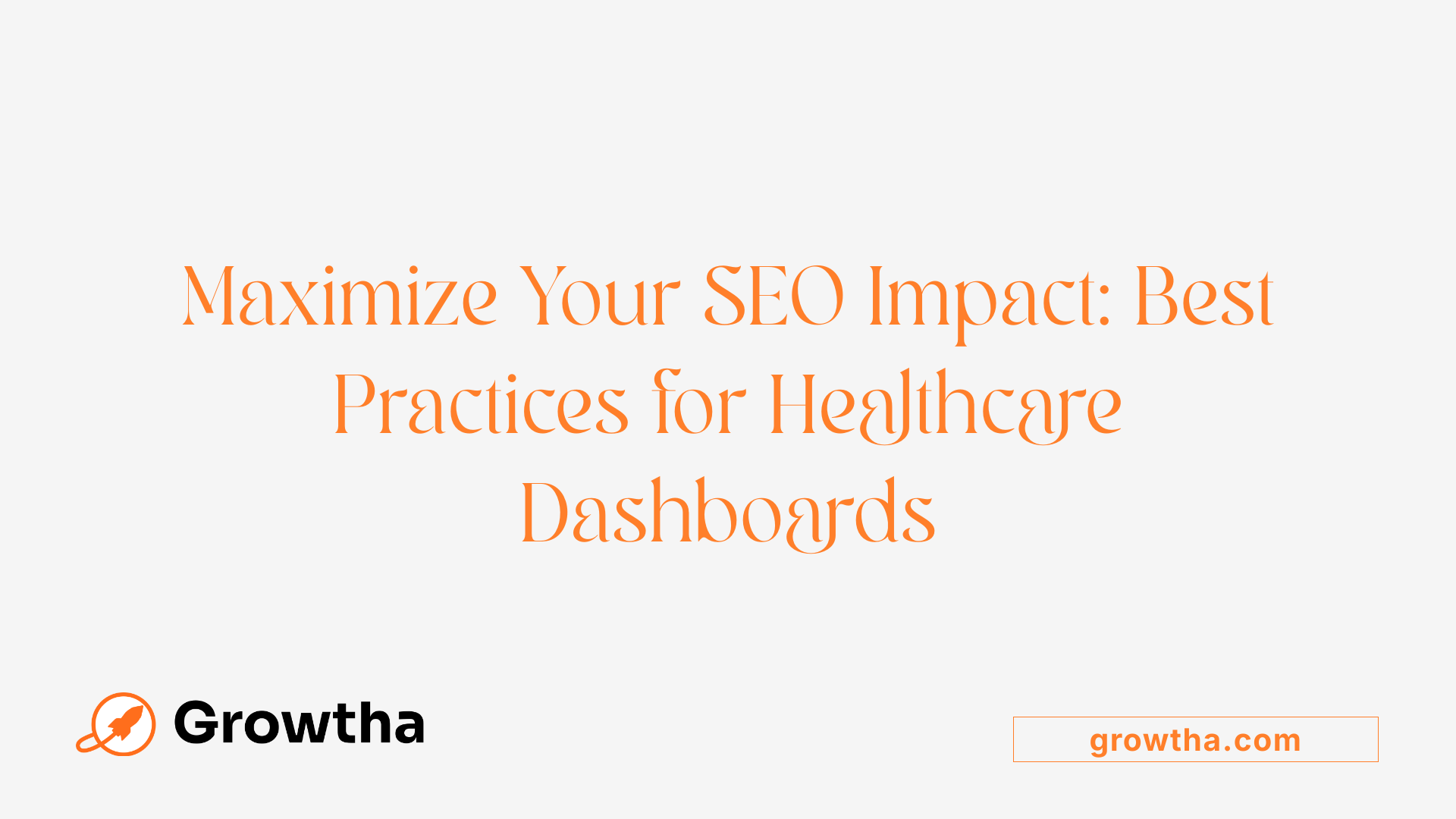 Maximize Your SEO Impact: Best Practices for Healthcare Dashboards