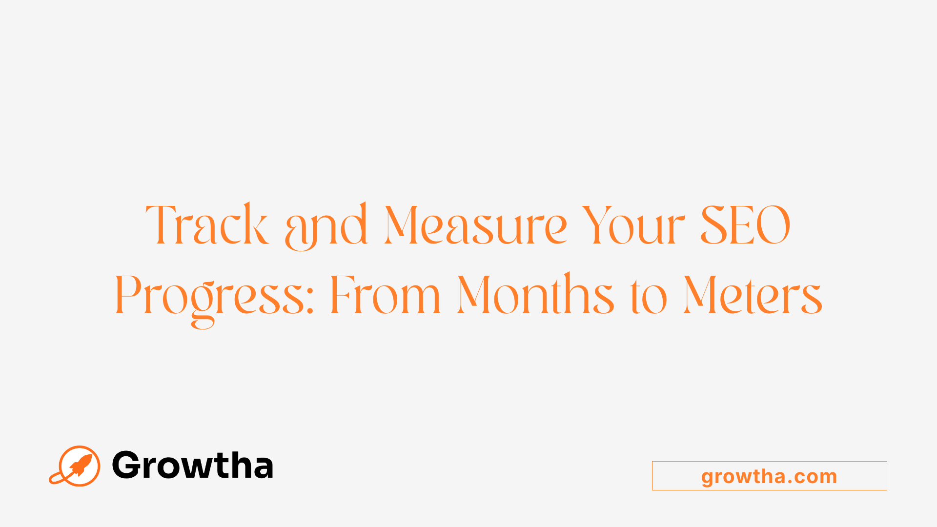 Track and Measure Your SEO Progress: From Months to Meters