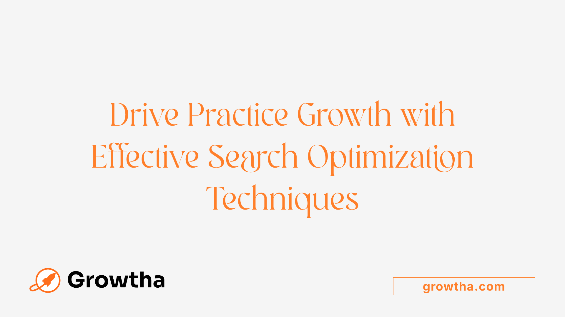 Drive Practice Growth with Effective Search Optimization Techniques