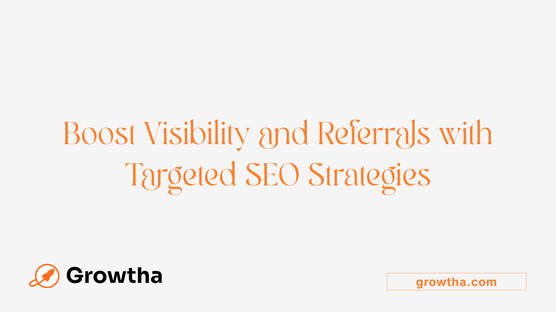 Boost Visibility and Referrals with Targeted SEO Strategies