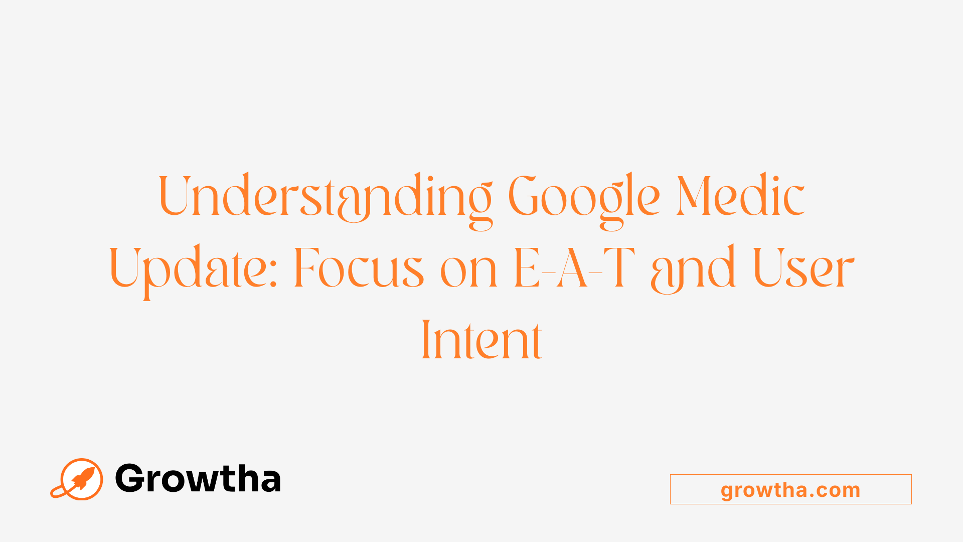 Understanding Google Medic Update: Focus on E-A-T and User Intent