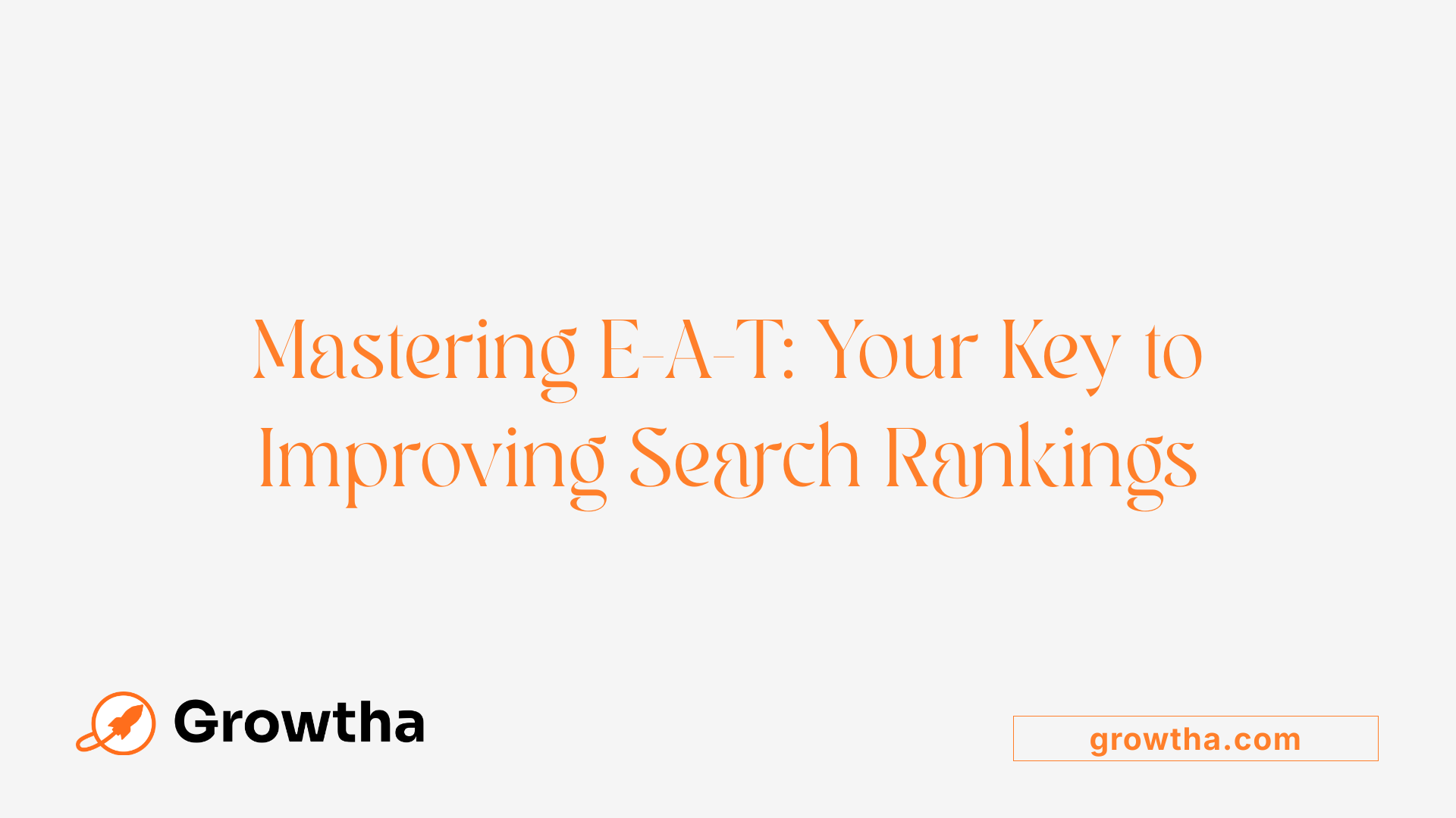 Mastering E-A-T: Your Key to Improving Search Rankings