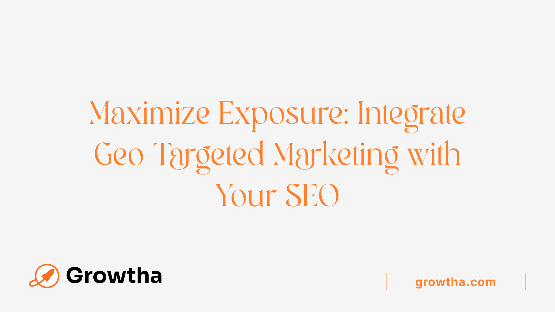 Maximize Exposure: Integrate Geo-Targeted Marketing with Your SEO