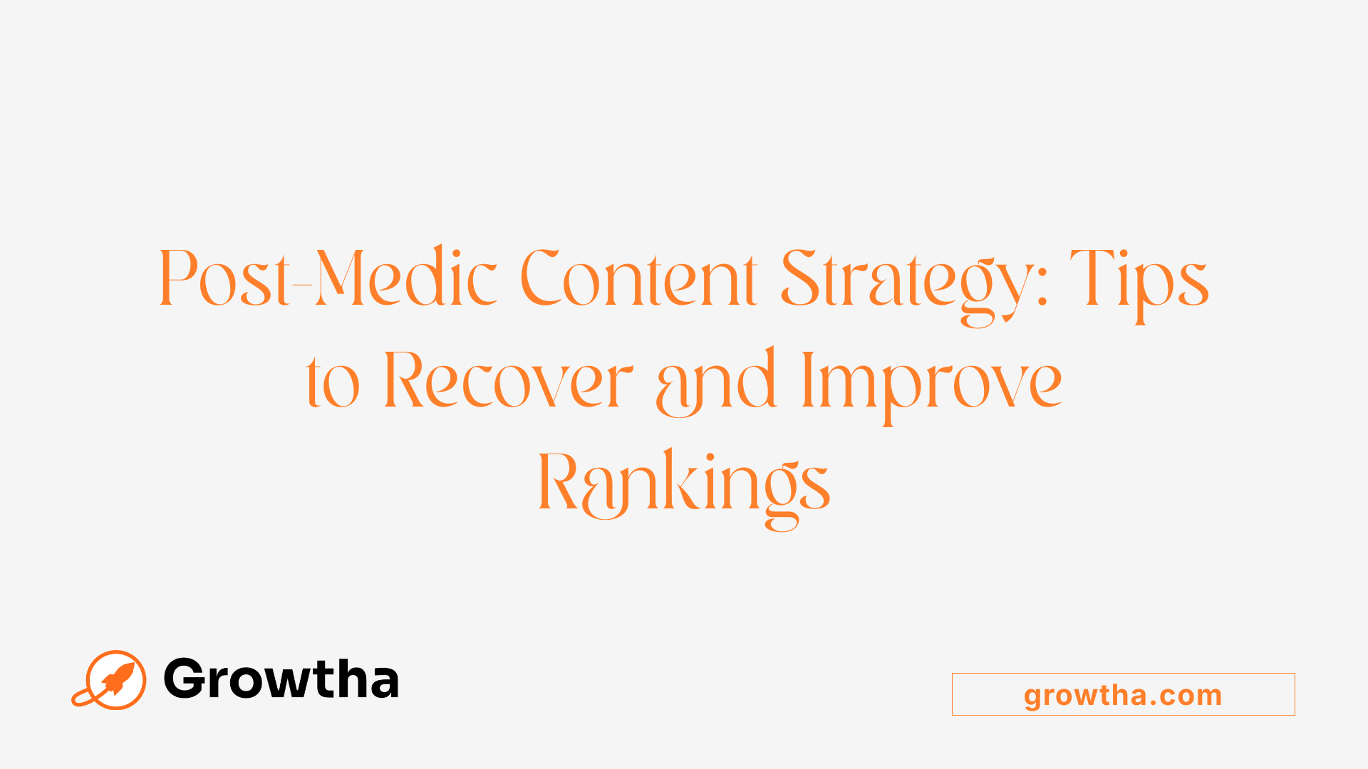 Post-Medic Content Strategy: Tips to Recover and Improve Rankings