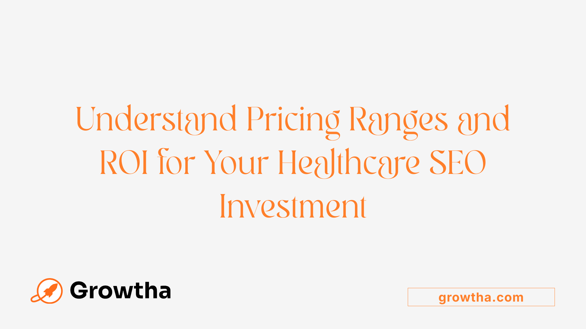 Understand Pricing Ranges and ROI for Your Healthcare SEO Investment