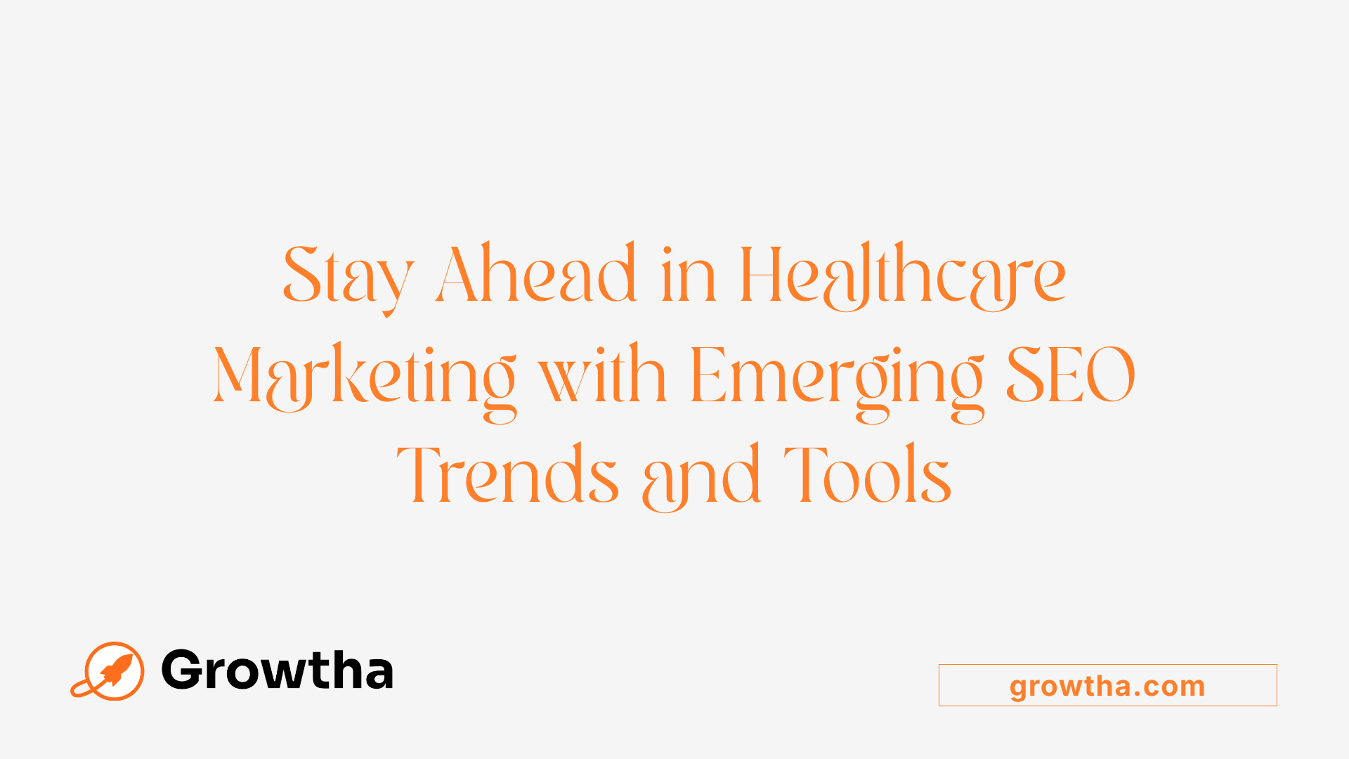 Stay Ahead in Healthcare Marketing with Emerging SEO Trends and Tools