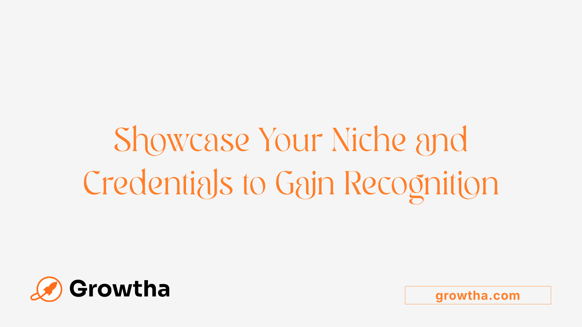 Showcase Your Niche and Credentials to Gain Recognition