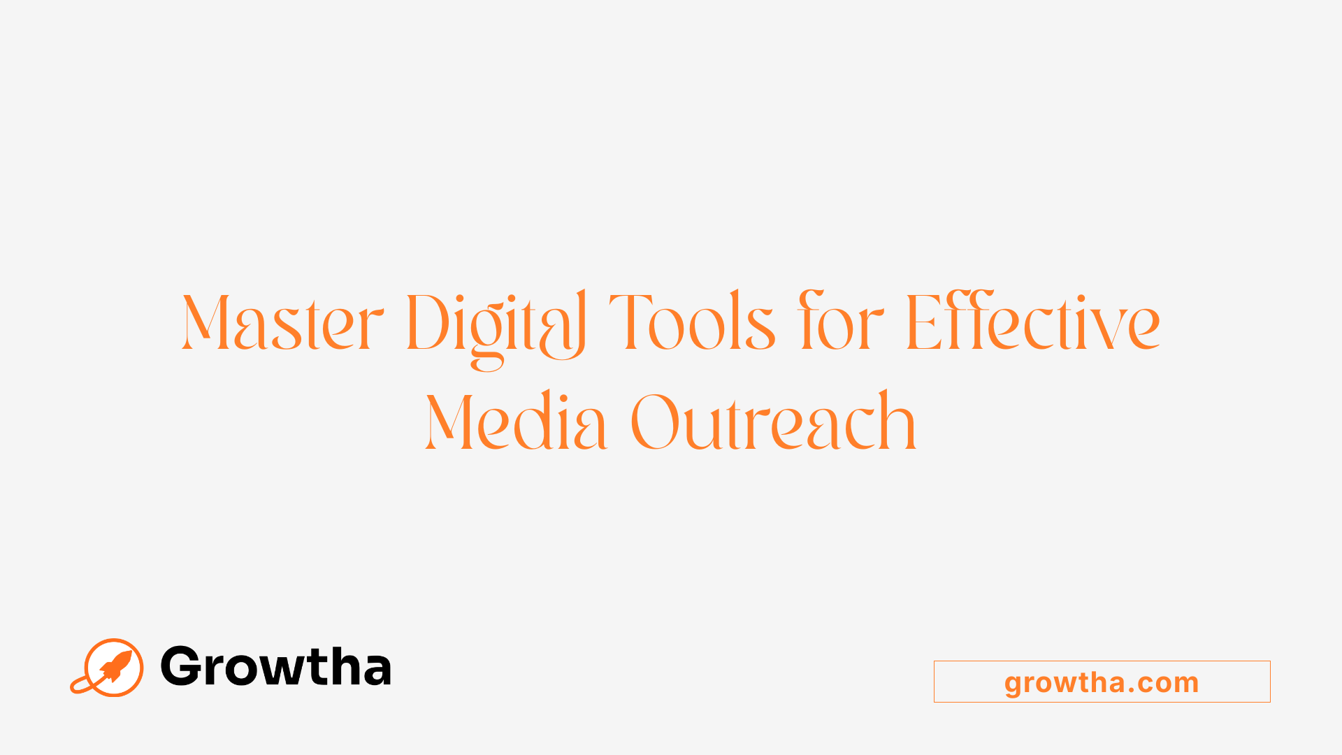 Master Digital Tools for Effective Media Outreach