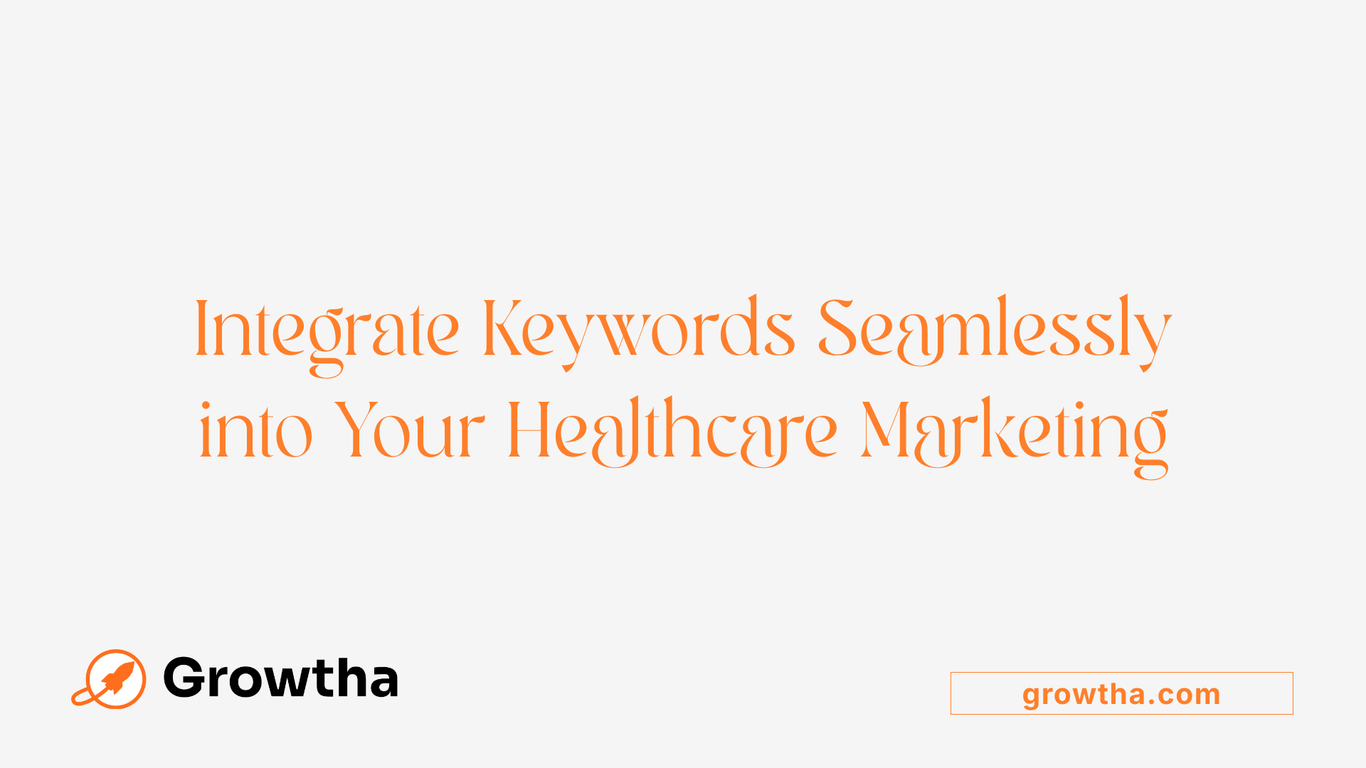 Integrate Keywords Seamlessly into Your Healthcare Marketing