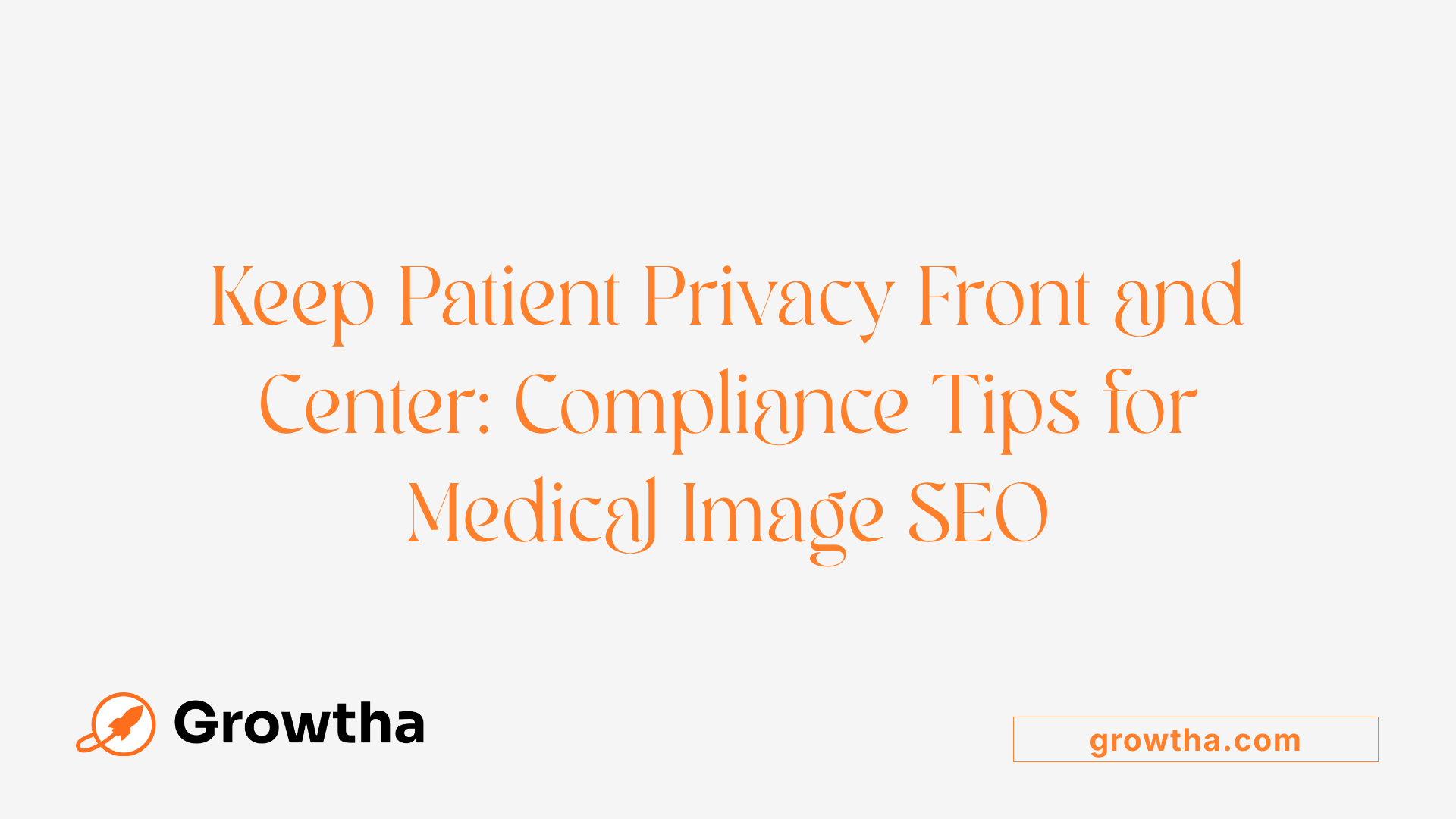 Keep Patient Privacy Front and Center: Compliance Tips for Medical Image SEO