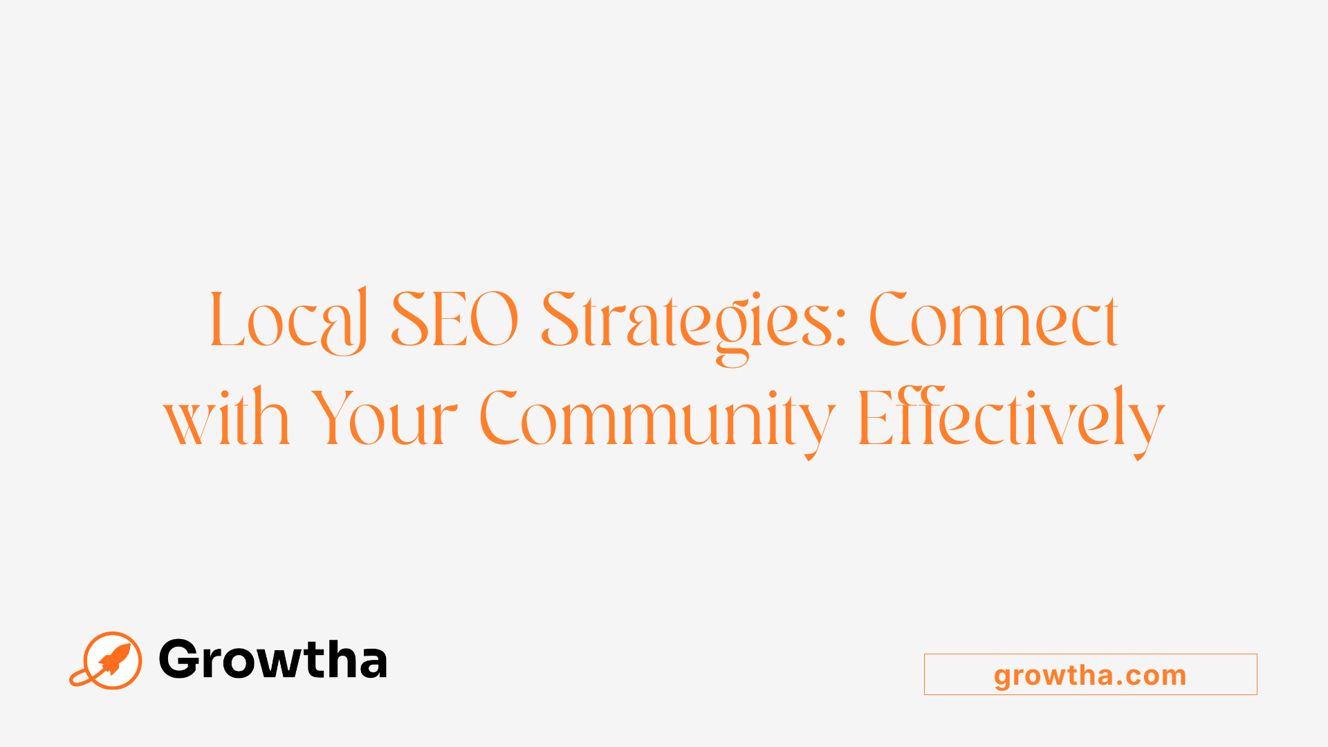 Local SEO Strategies: Connect with Your Community Effectively