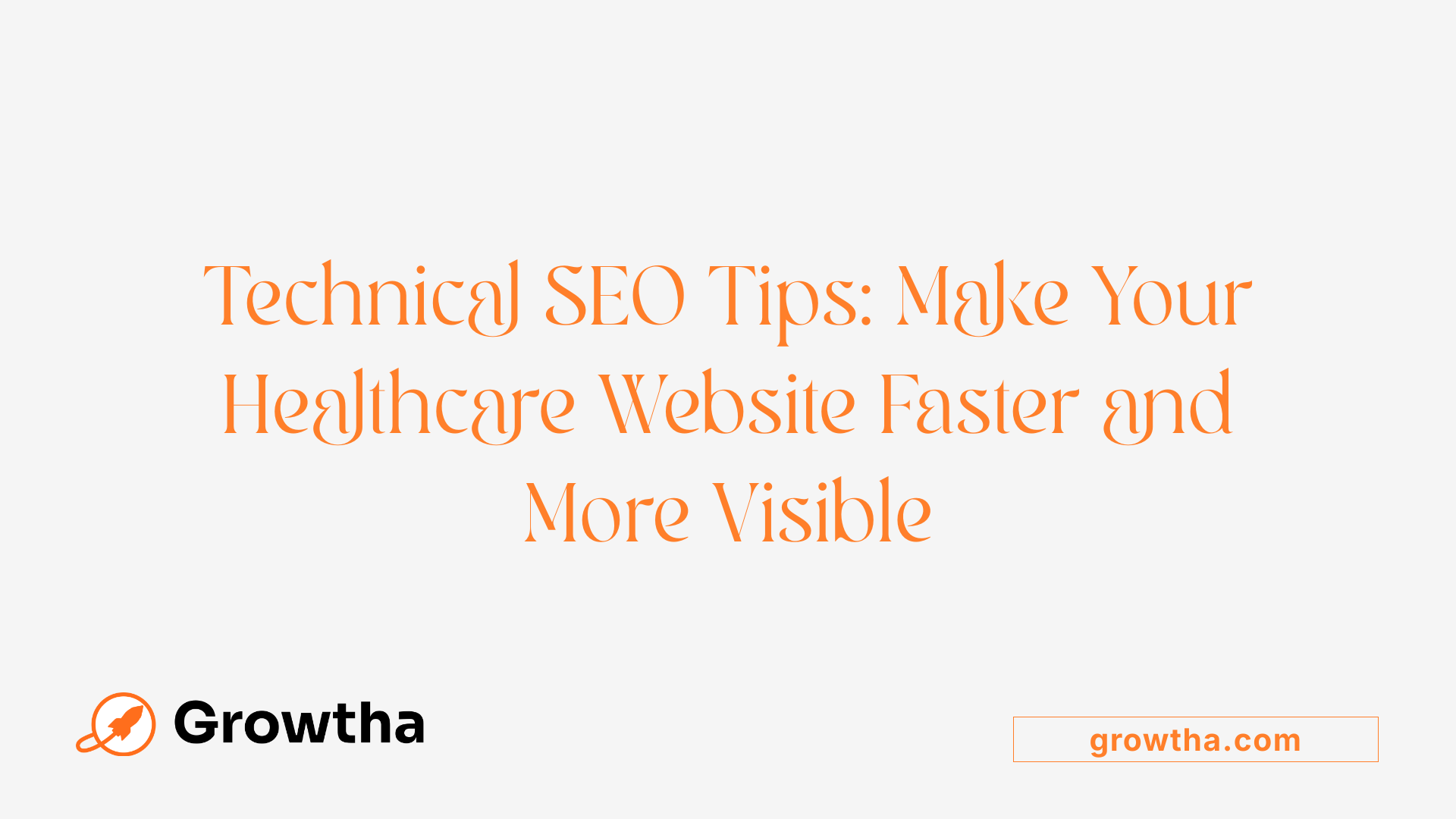 Technical SEO Tips: Make Your Healthcare Website Faster and More Visible