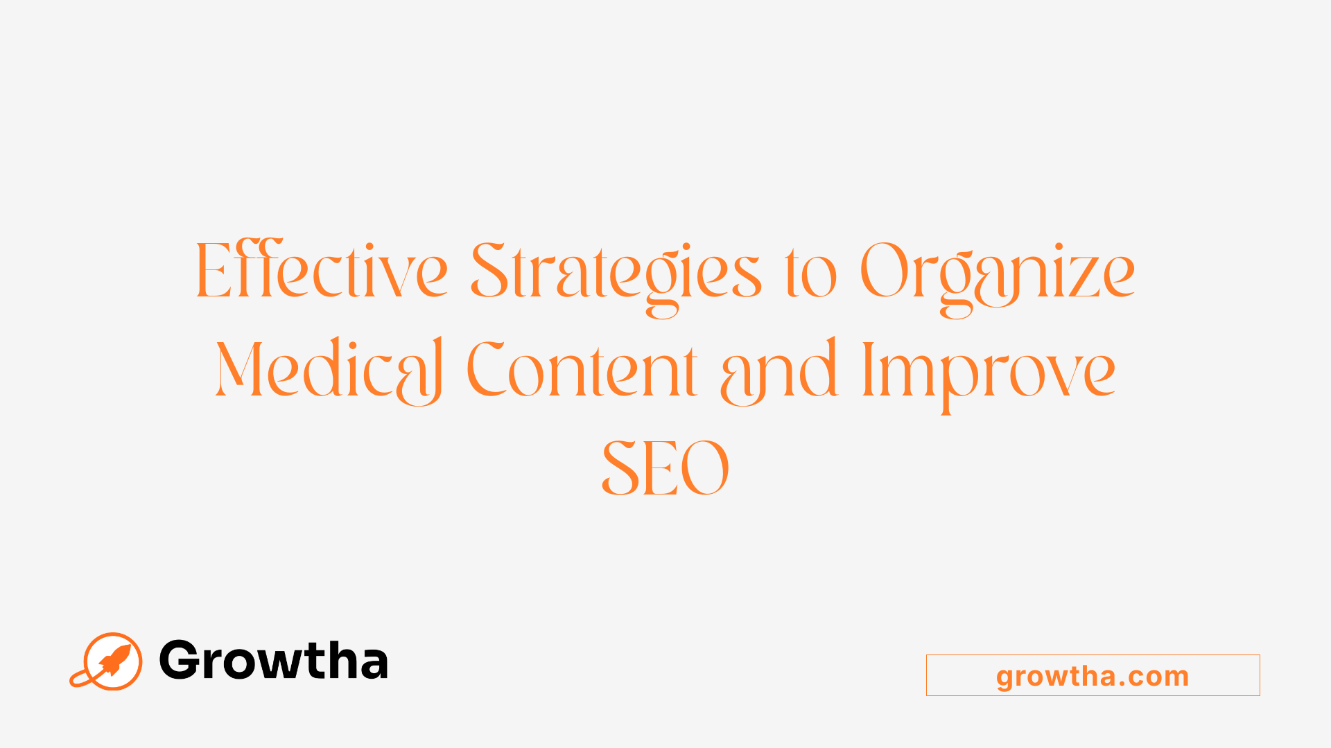 Effective Strategies to Organize Medical Content and Improve SEO