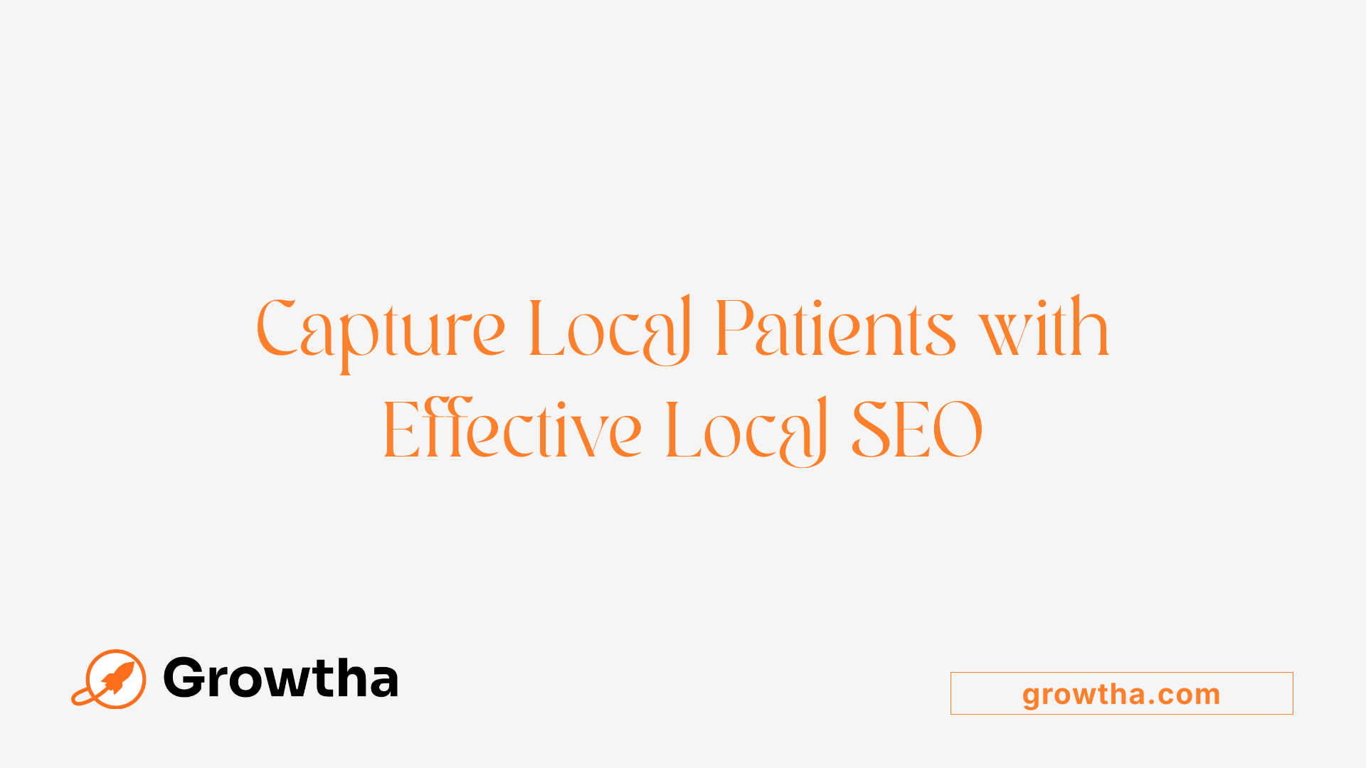 Capture Local Patients with Effective Local SEO