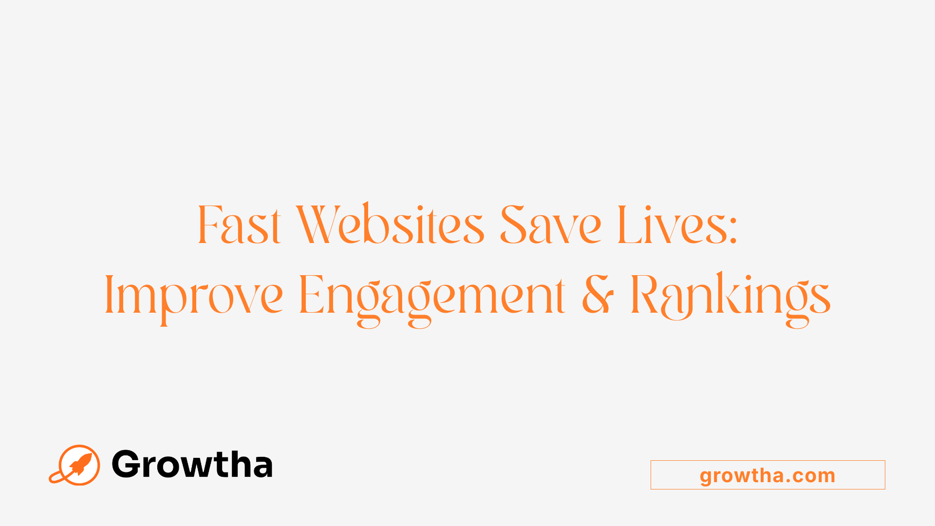Fast Websites Save Lives: Improve Engagement & Rankings