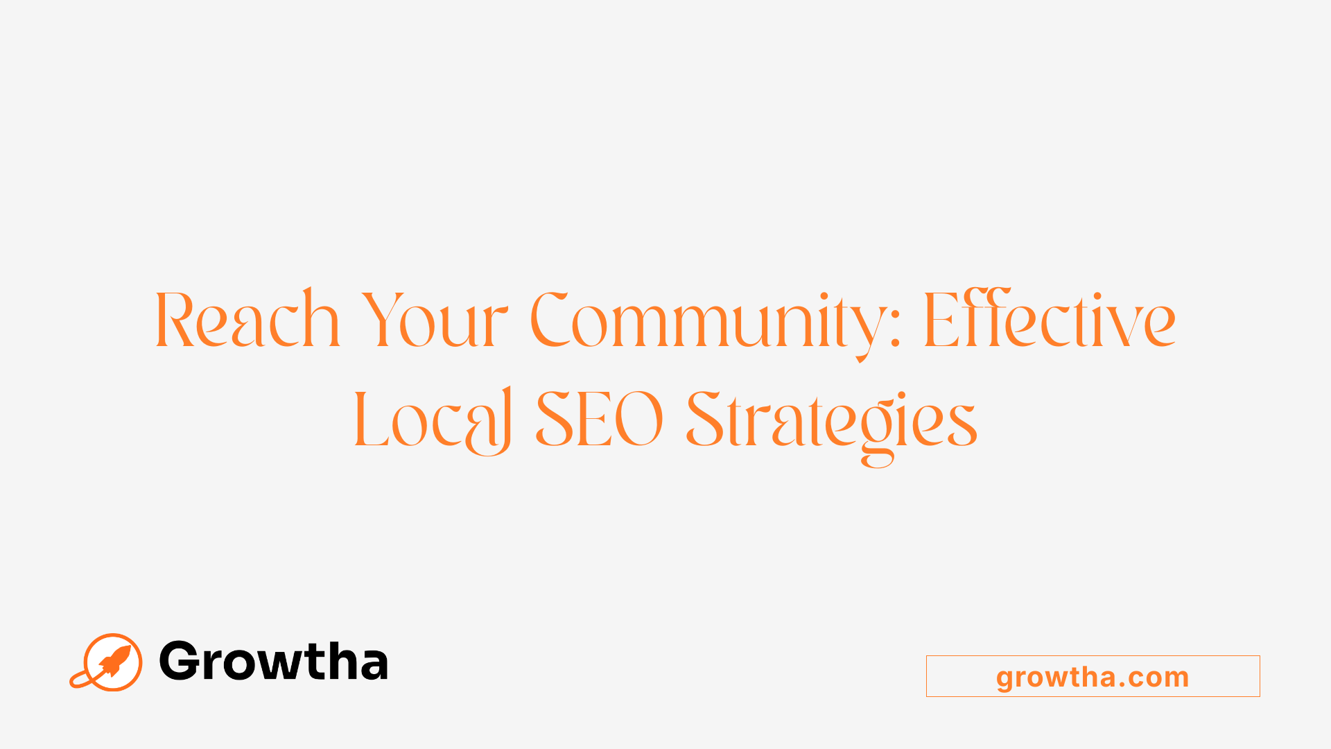 Reach Your Community: Effective Local SEO Strategies