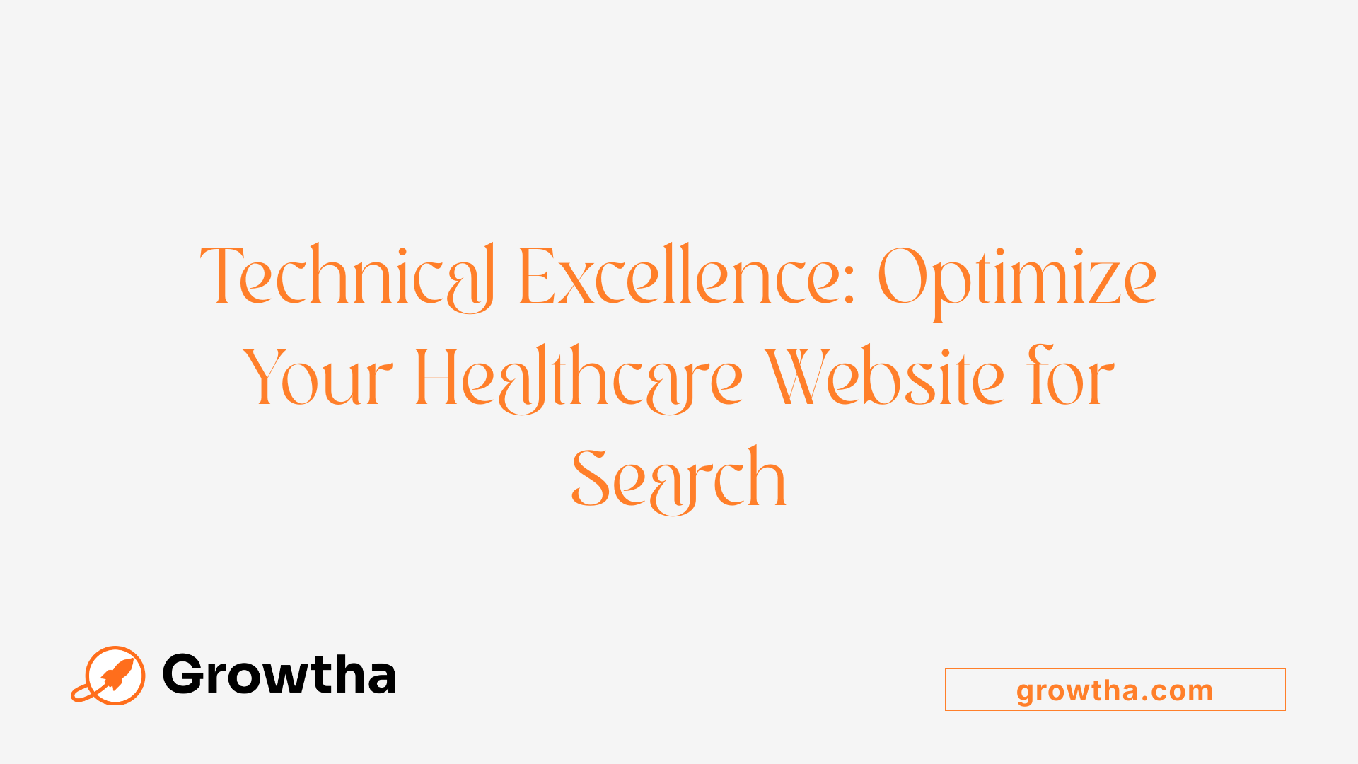 Technical Excellence: Optimize Your Healthcare Website for Search