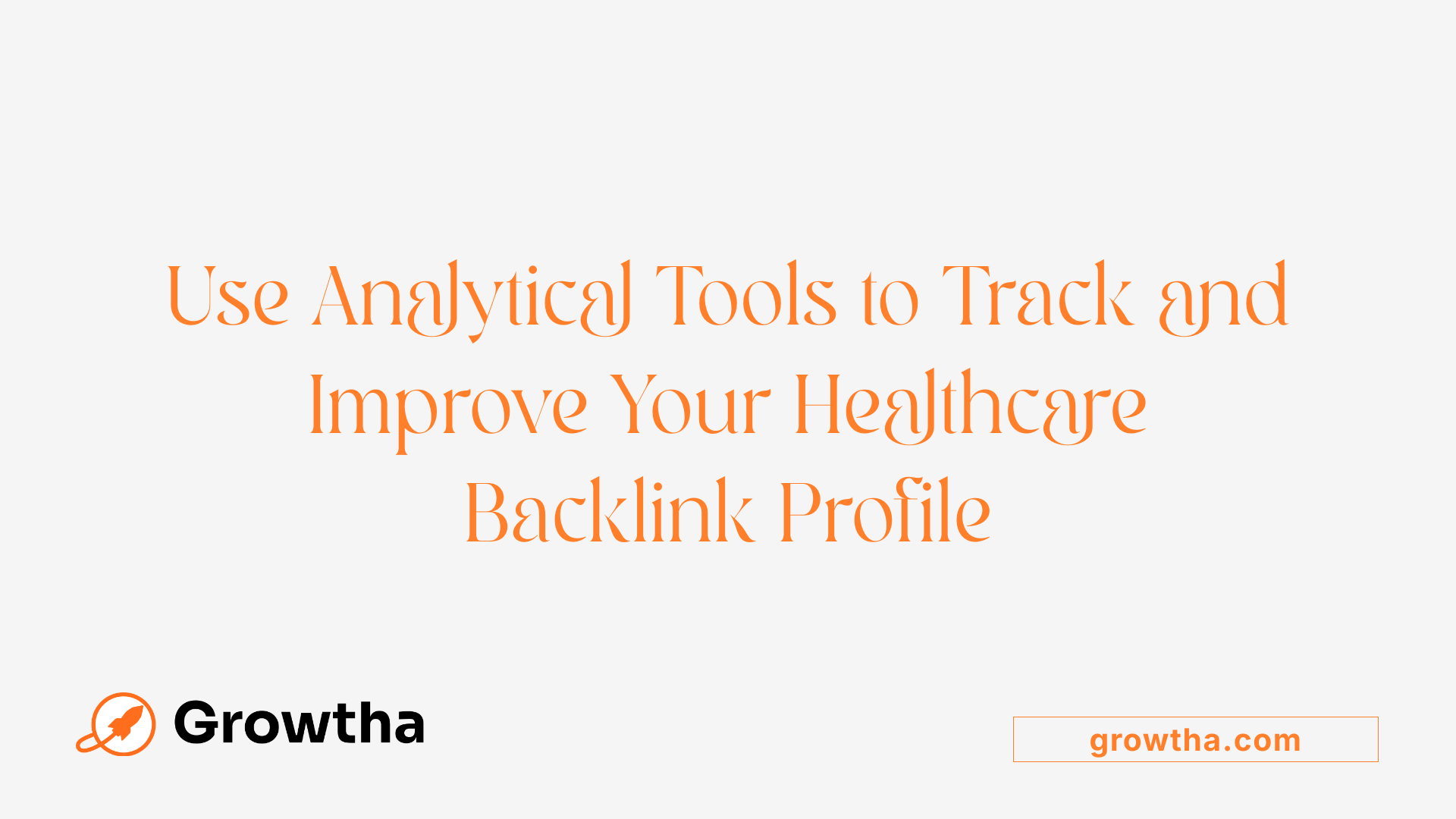 Use Analytical Tools to Track and Improve Your Healthcare Backlink Profile