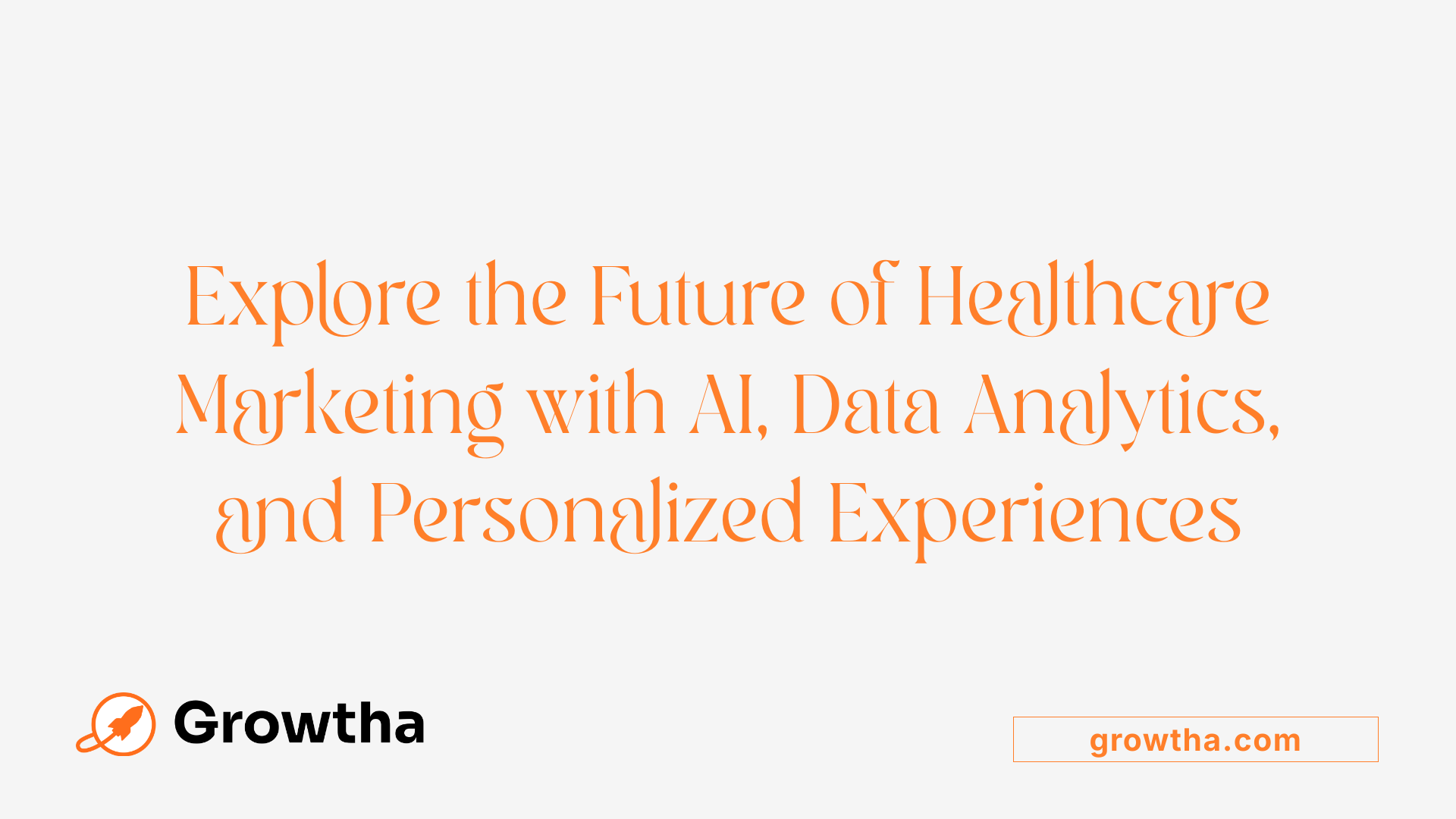 Explore the Future of Healthcare Marketing with AI, Data Analytics, and Personalized Experiences