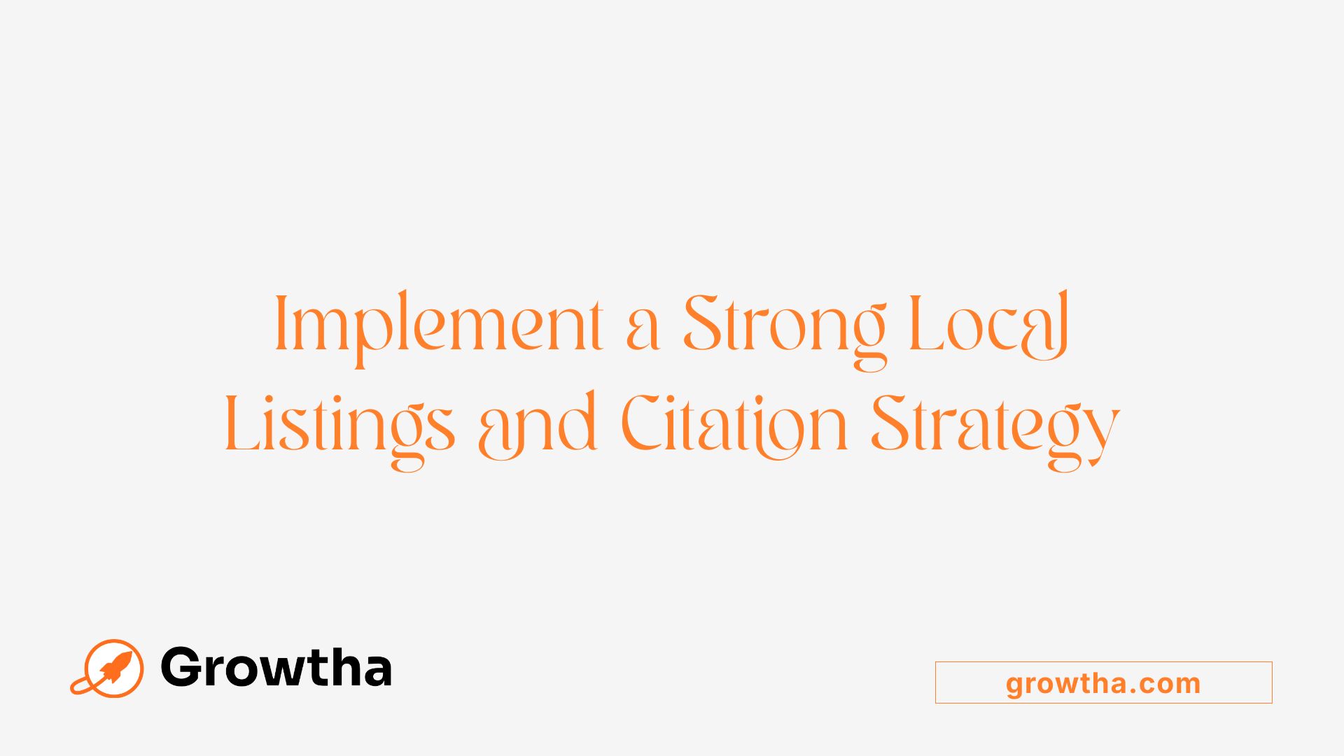 Implement a Strong Local Listings and Citation Strategy