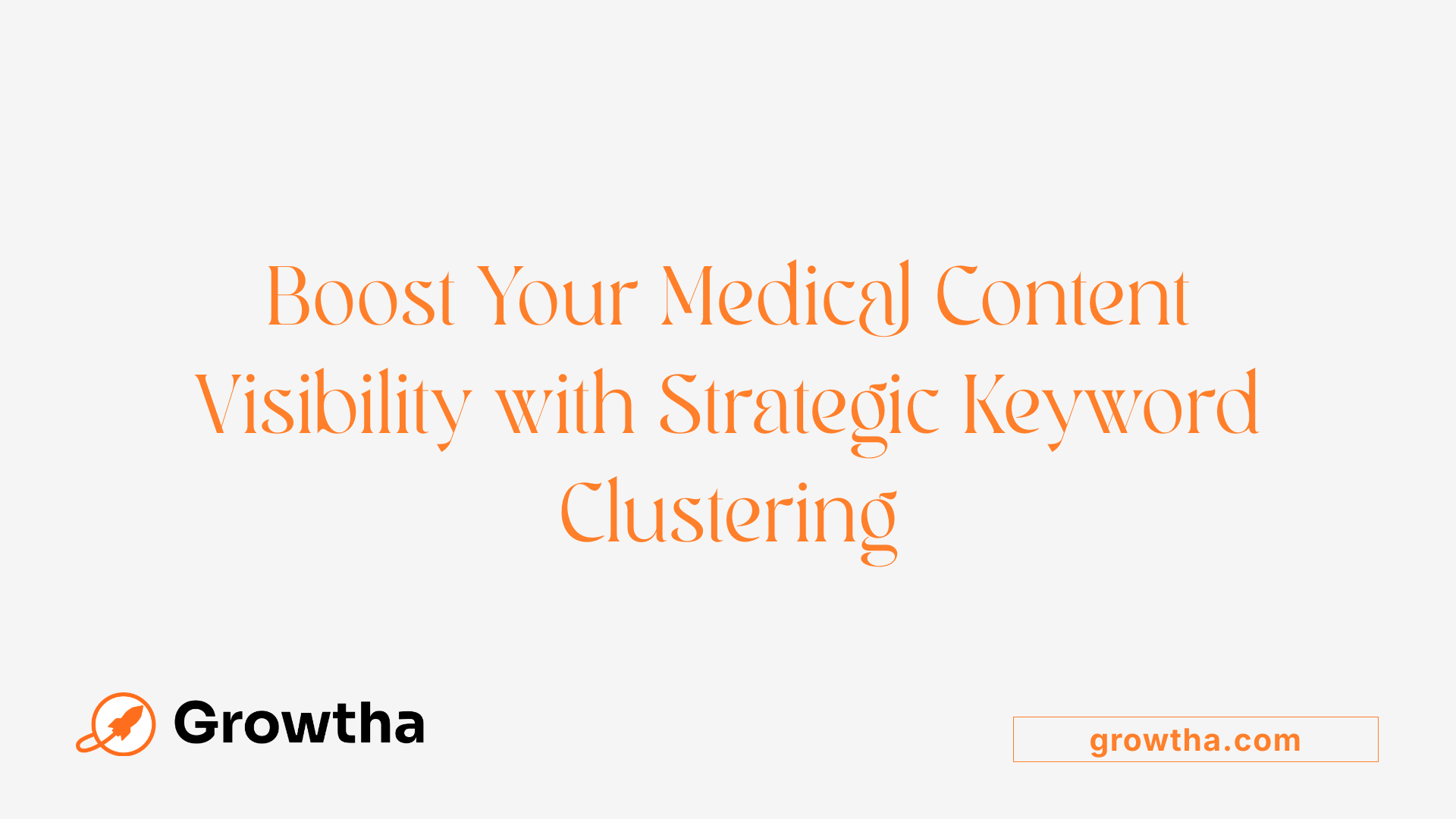 Boost Your Medical Content Visibility with Strategic Keyword Clustering