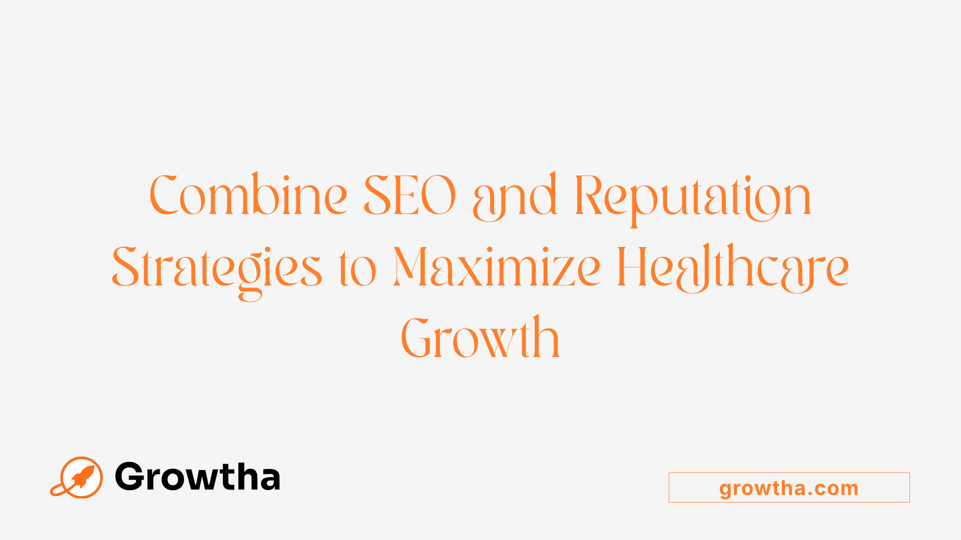Combine SEO and Reputation Strategies to Maximize Healthcare Growth