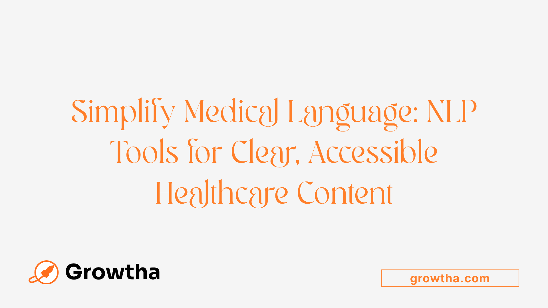 Simplify Medical Language: NLP Tools for Clear, Accessible Healthcare Content