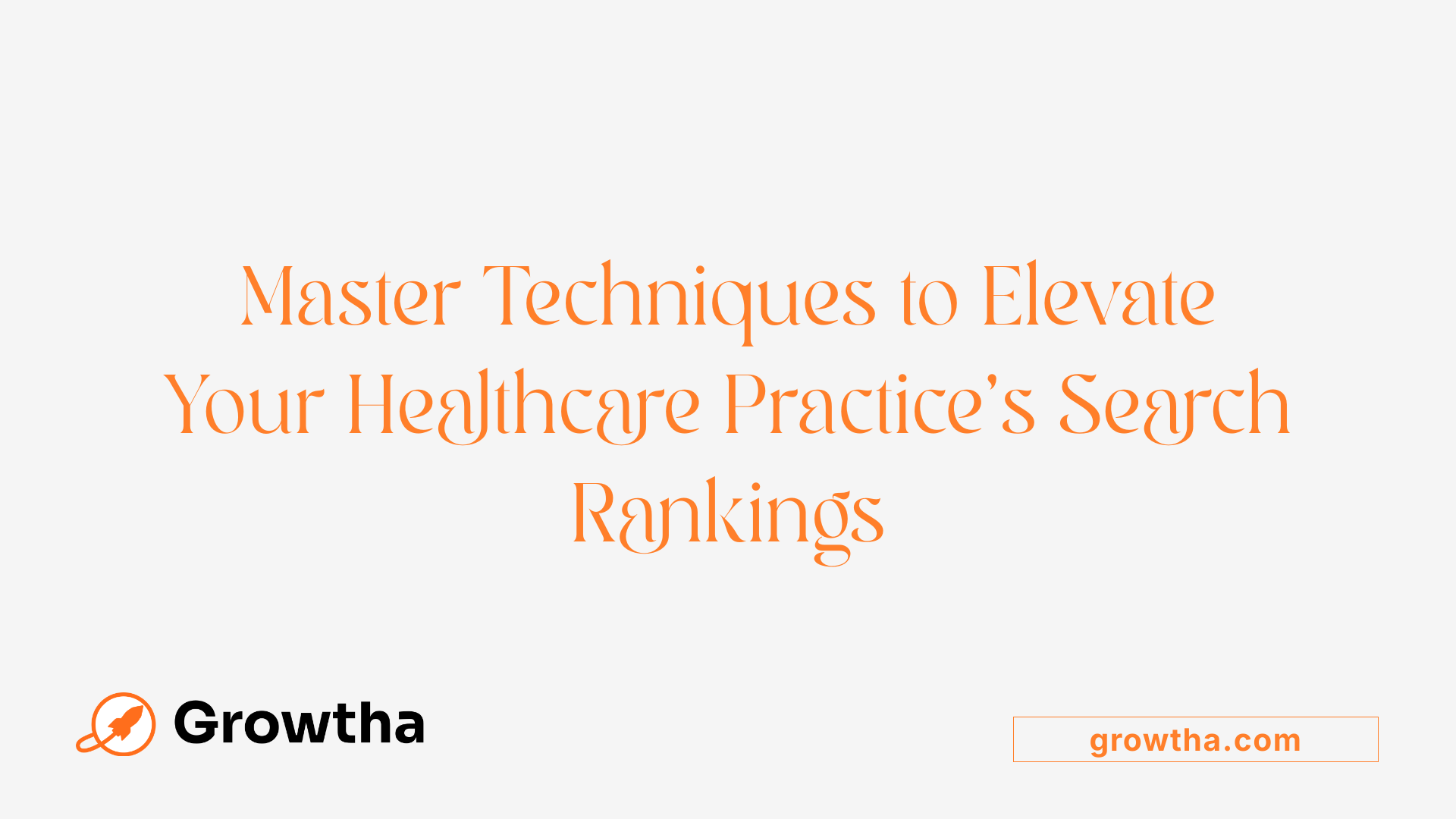 Master Techniques to Elevate Your Healthcare Practice's Search Rankings